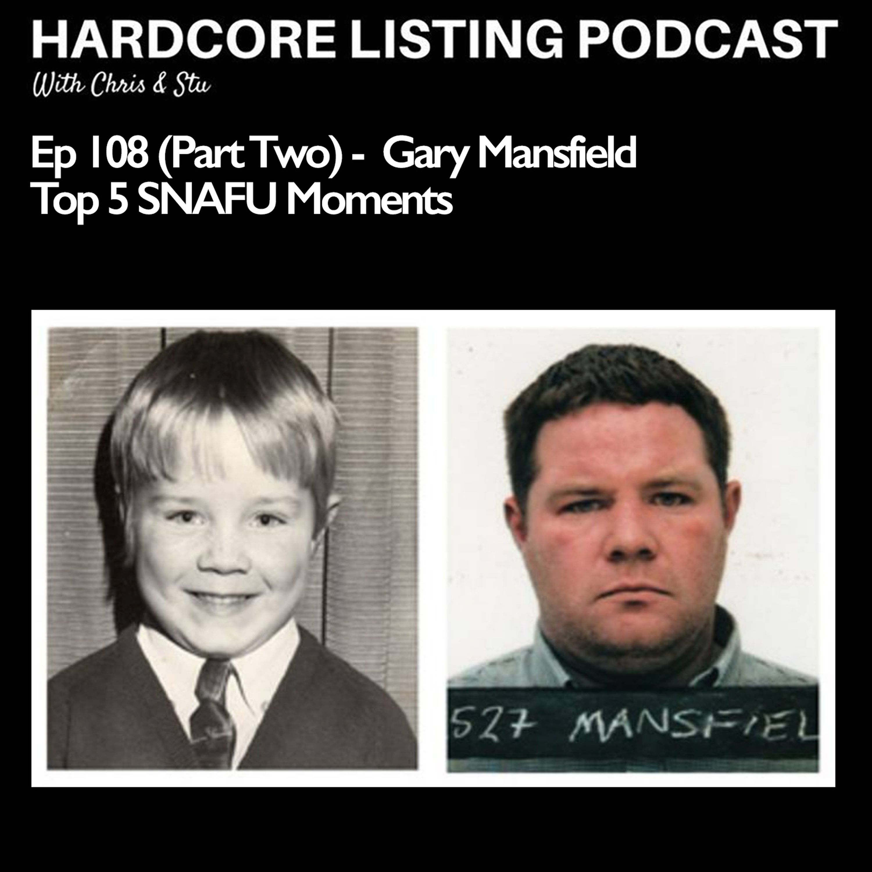 cover art for Ep108 (Part Two) - Gary Mansfield - Top 5 SNAFU Moments