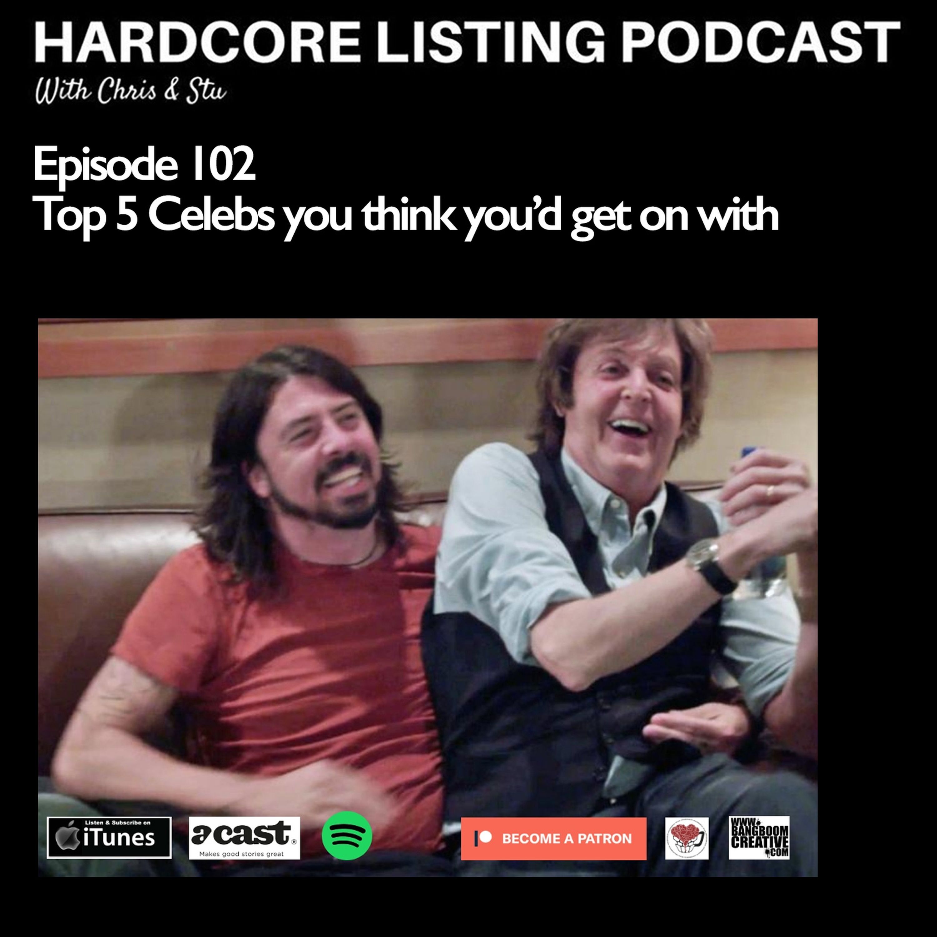 Episode 102 - Top 5 Celebs you think you'd get on with