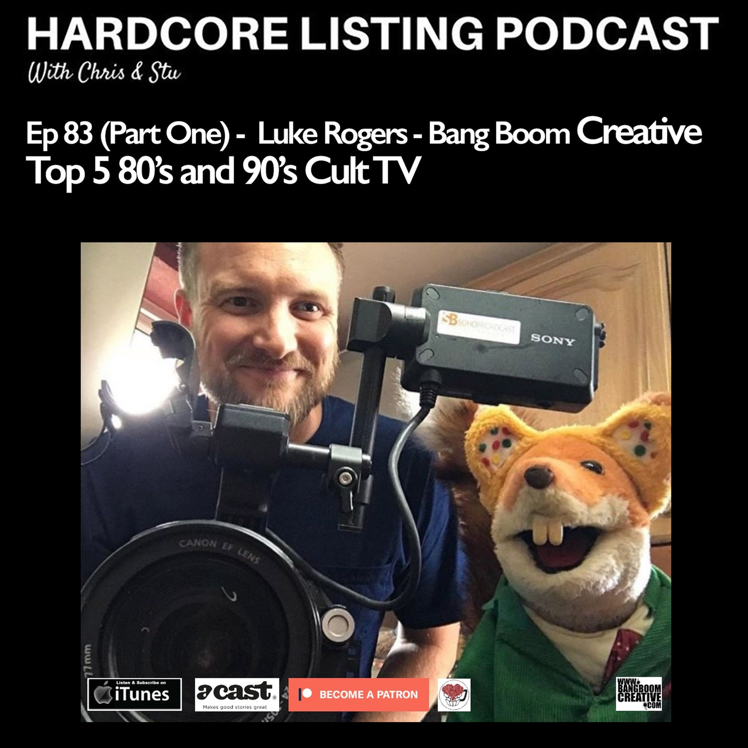 cover art for Ep83,pt1 - Luke Rogers, Bang Boom Creative - Top 5 80's and 90's Cult TV