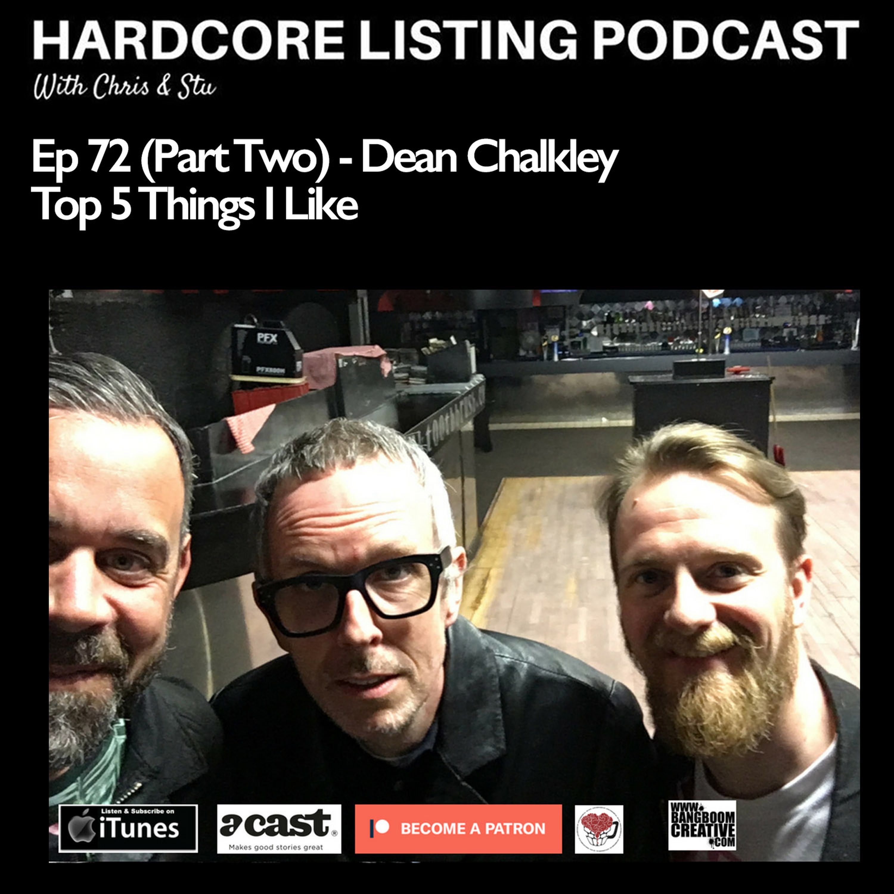 Ep72,pt2 - Dean Chalkley - Top 5 Things I Like