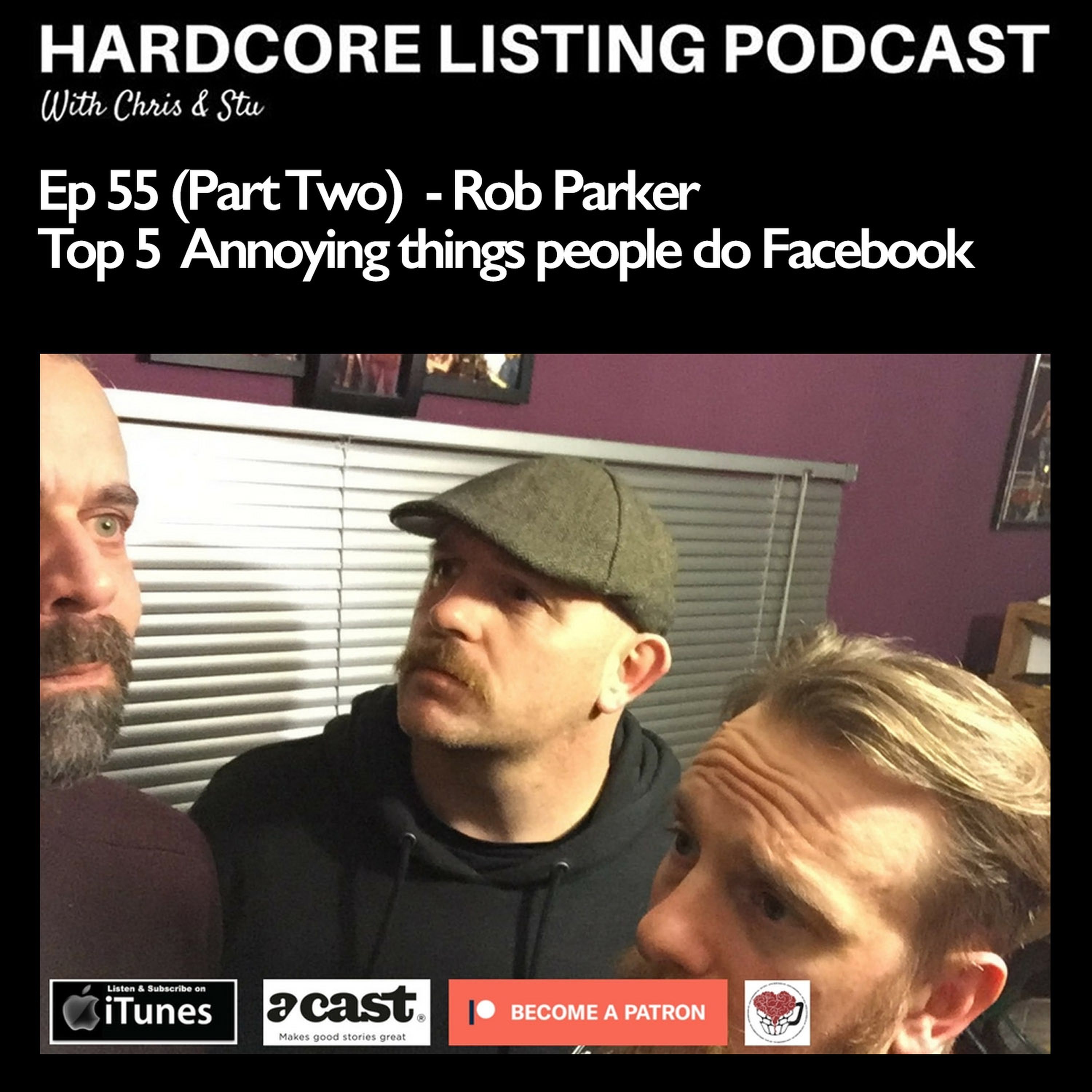Ep55,pt2 - Rob Parker - Top 5 Annoying things people do on Facebook.