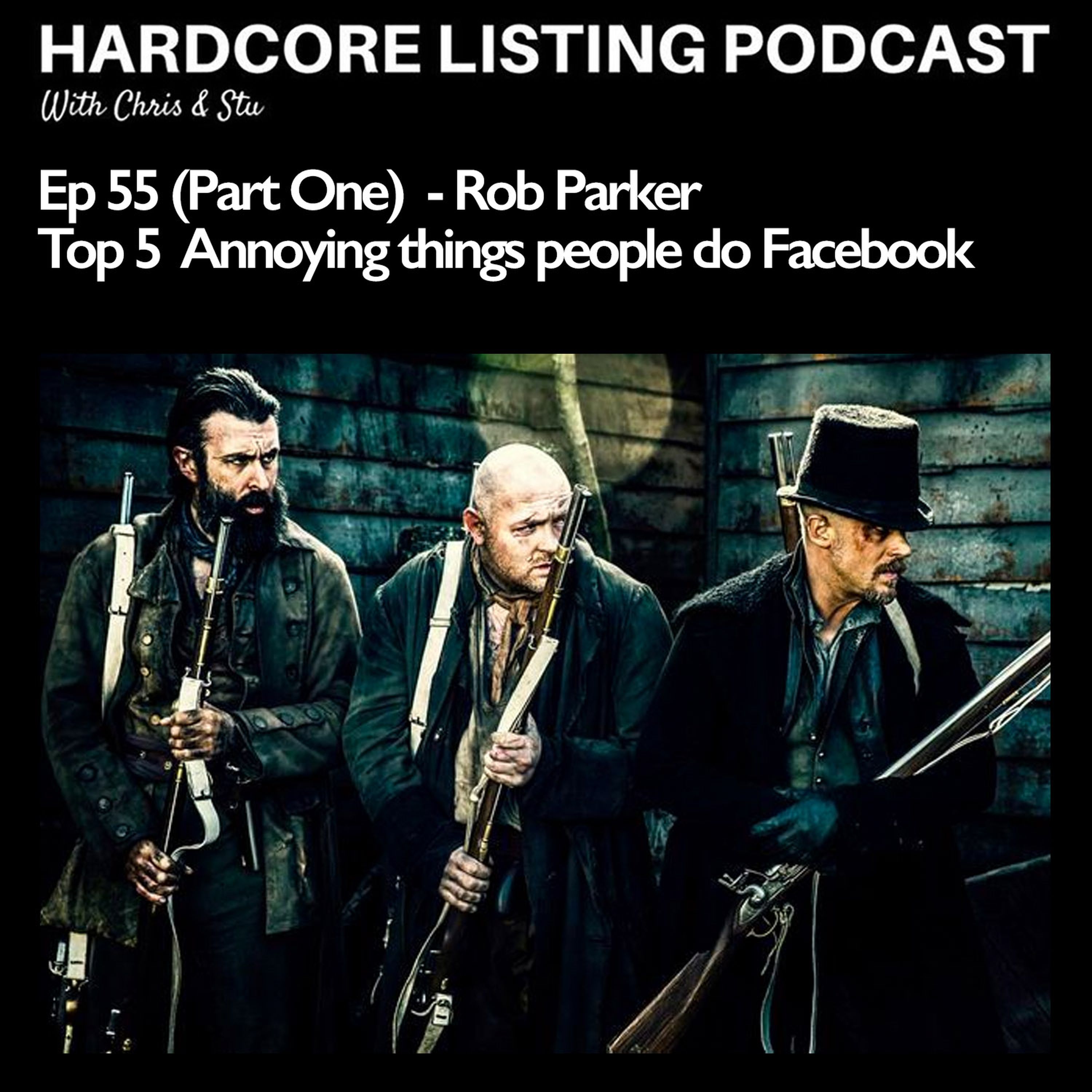 cover art for Ep55,pt1 - Rob Parker - Top 5 Annoying things people do on Facebook