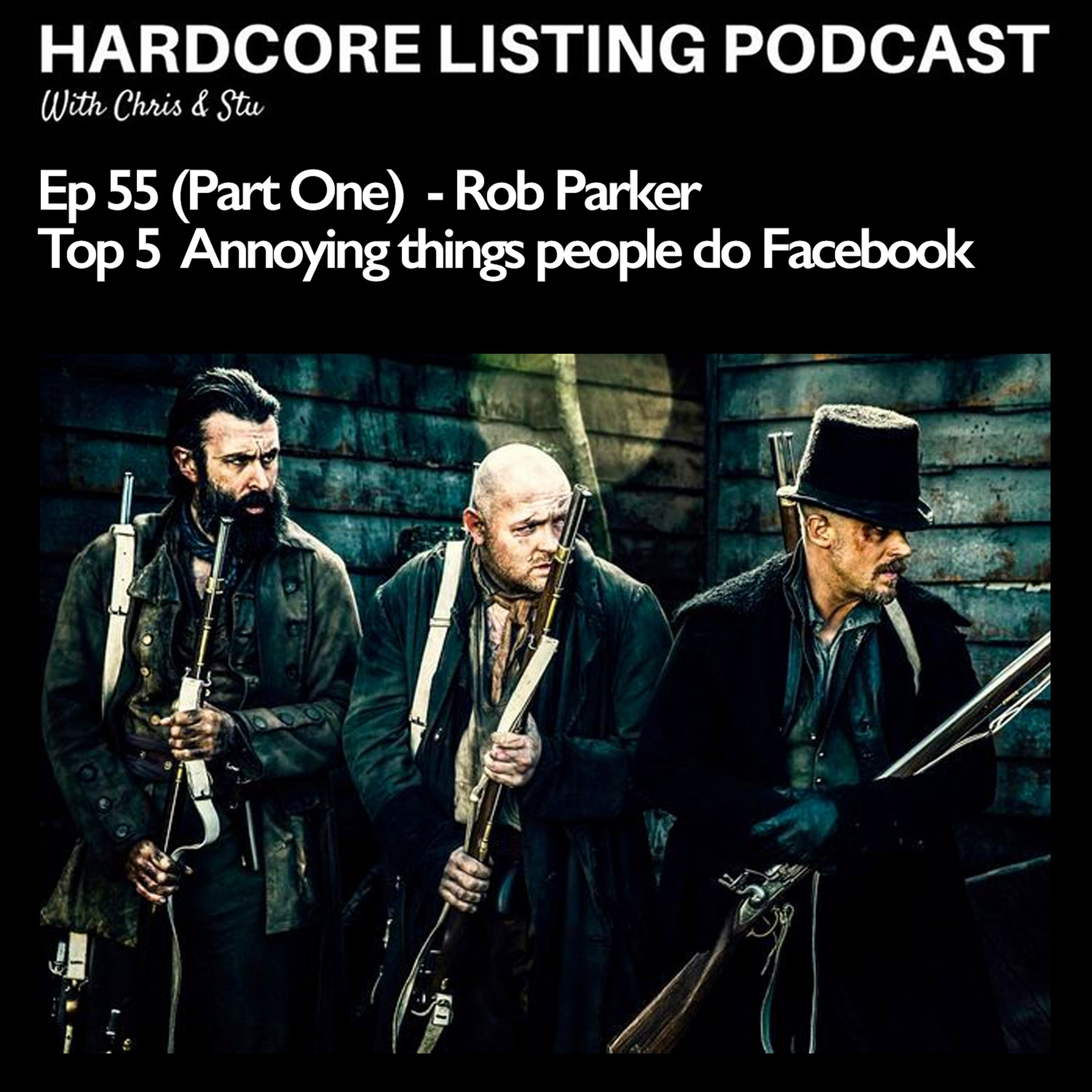 Ep55,pt1 - Rob Parker - Top 5 Annoying things people do on Facebook