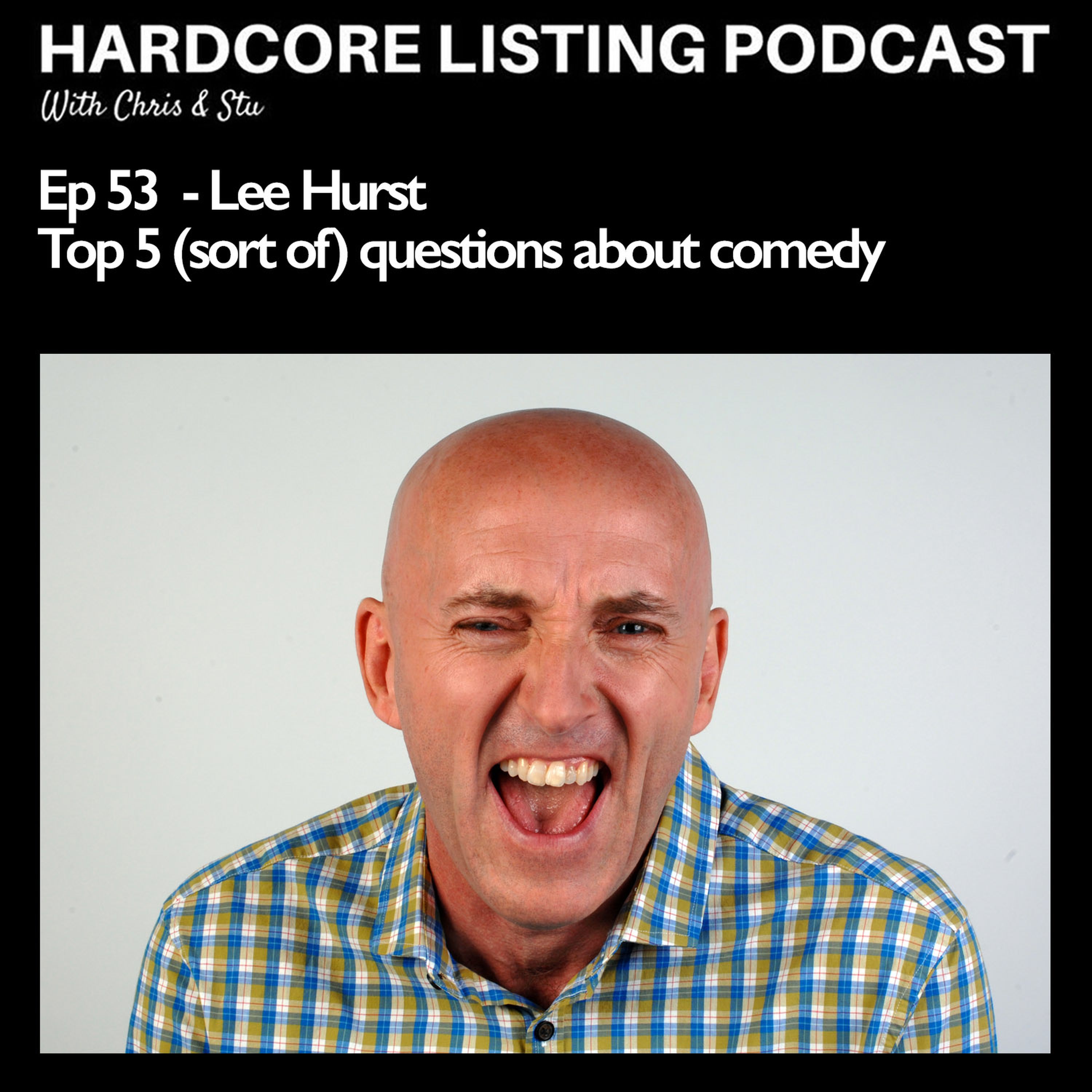 cover art for Ep53 - Lee Hurst - Top 5 Questions about Comedy