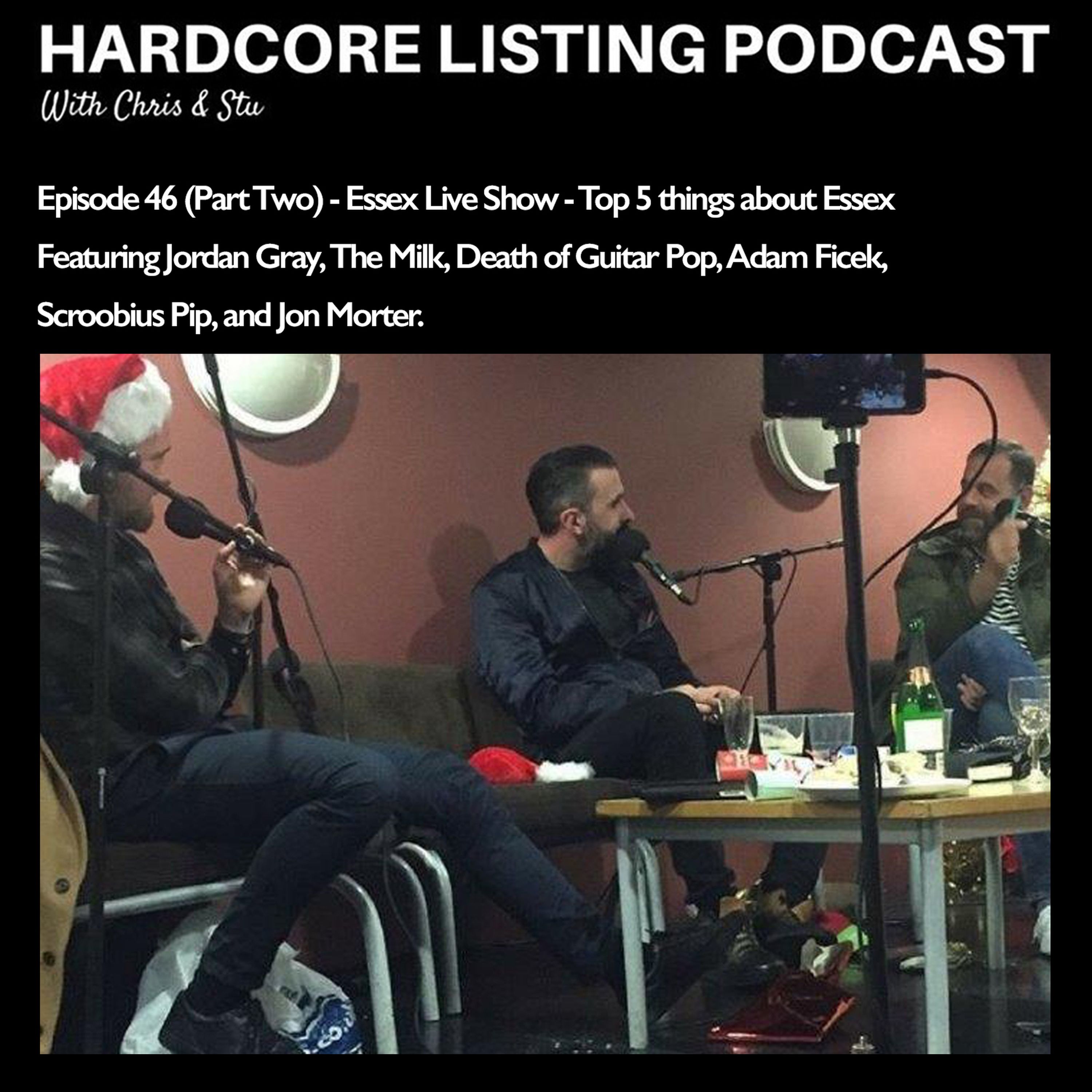 Ep46,Pt2 - Essex Live - Jordan Gray, The Milk, Adam Ficek, DOGP, Scroob Pip, Jon Morter.