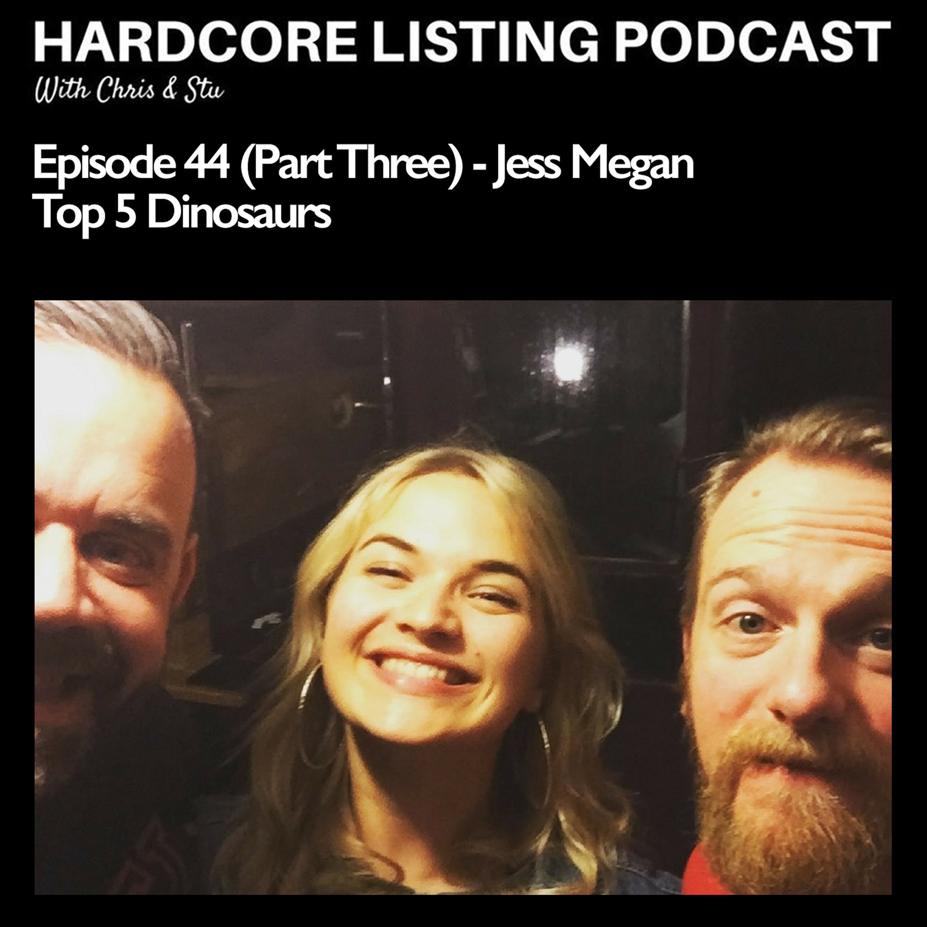 Ep44,pt3 - Jess Megan - Top 5 Dinosaurs