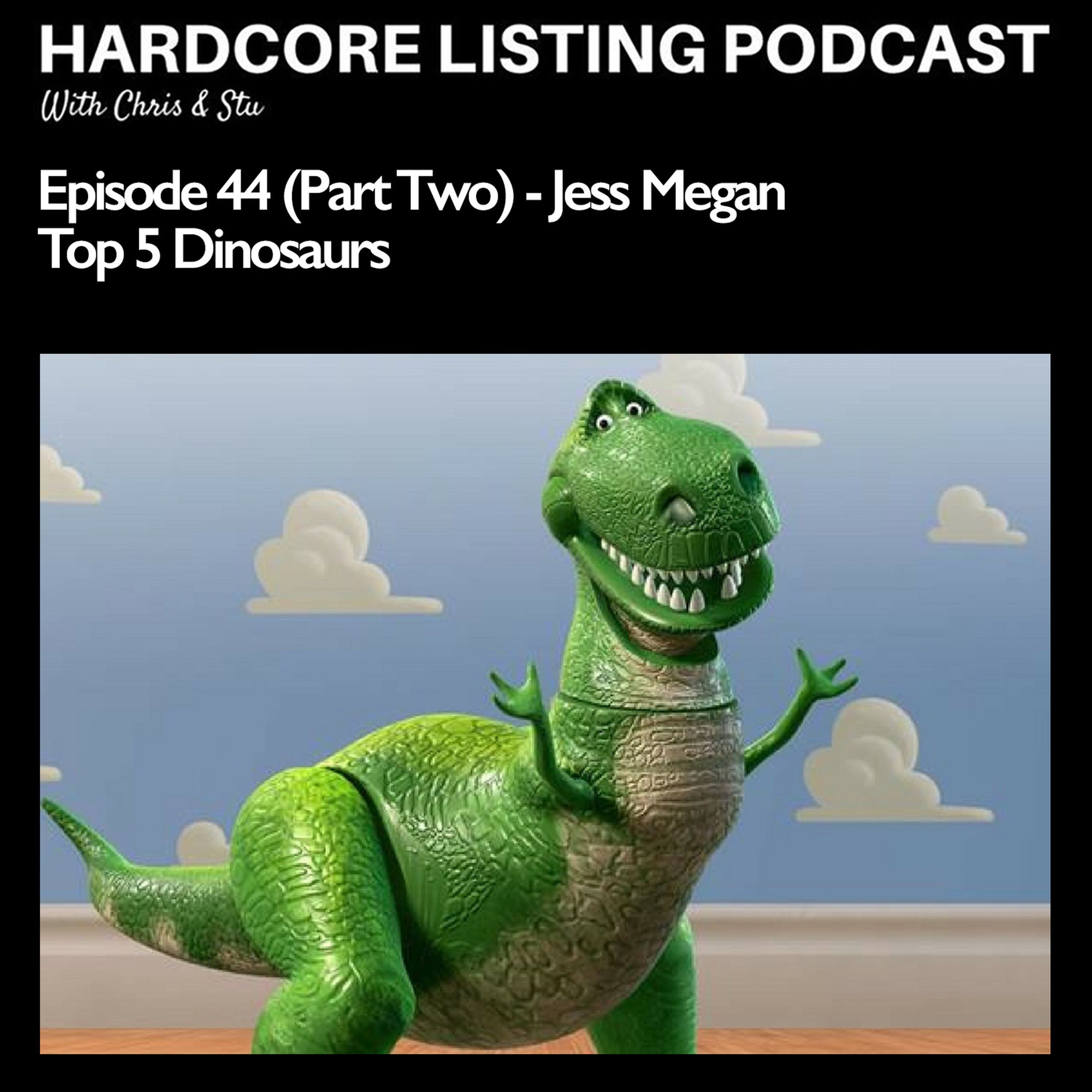 Ep44,pt2 - Jess Megan - Top 5 Dinosaurs