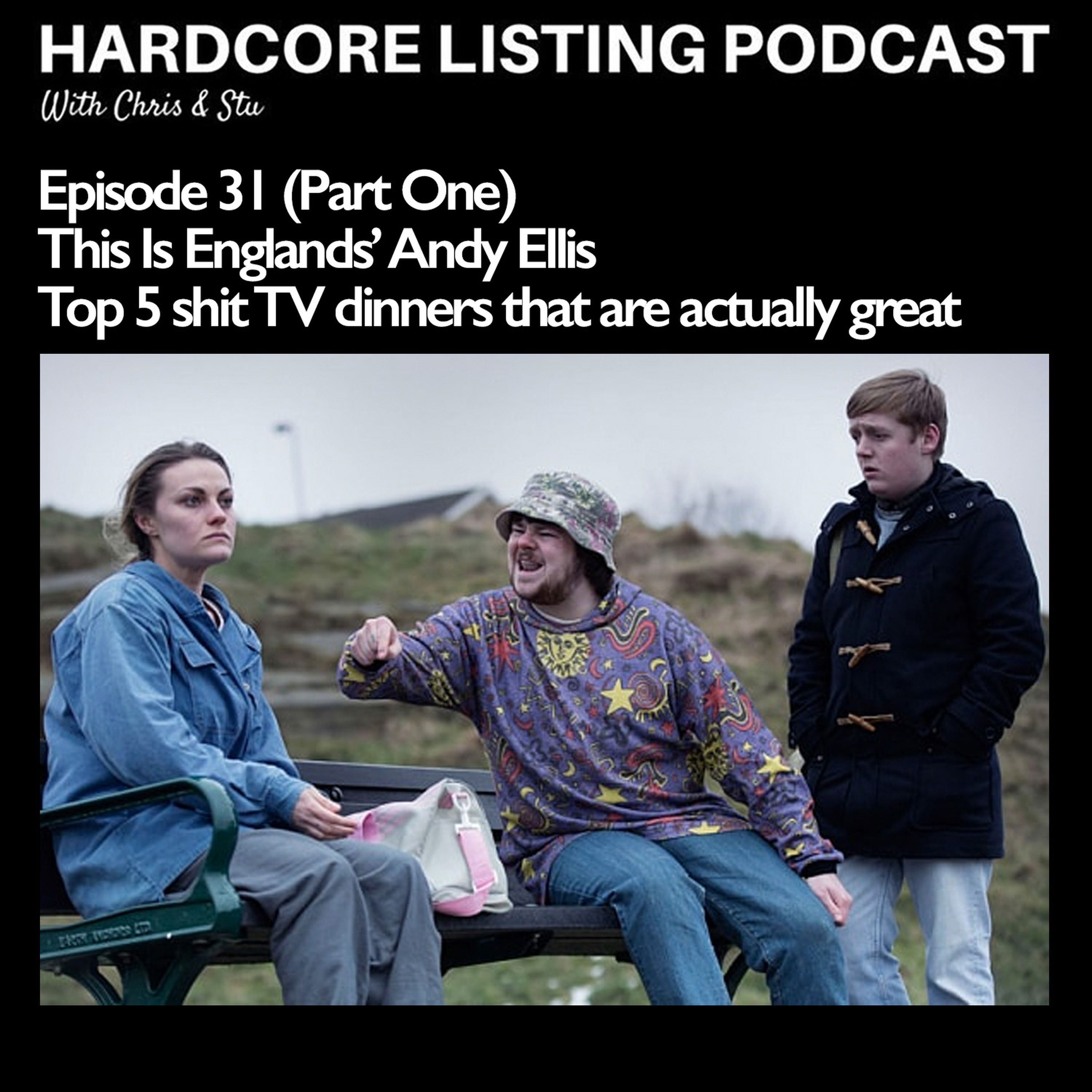 cover art for Episode #31 (Part One) - This Is Englands' Andy Ellis - Top 5 shit TV dinners that are actually great.