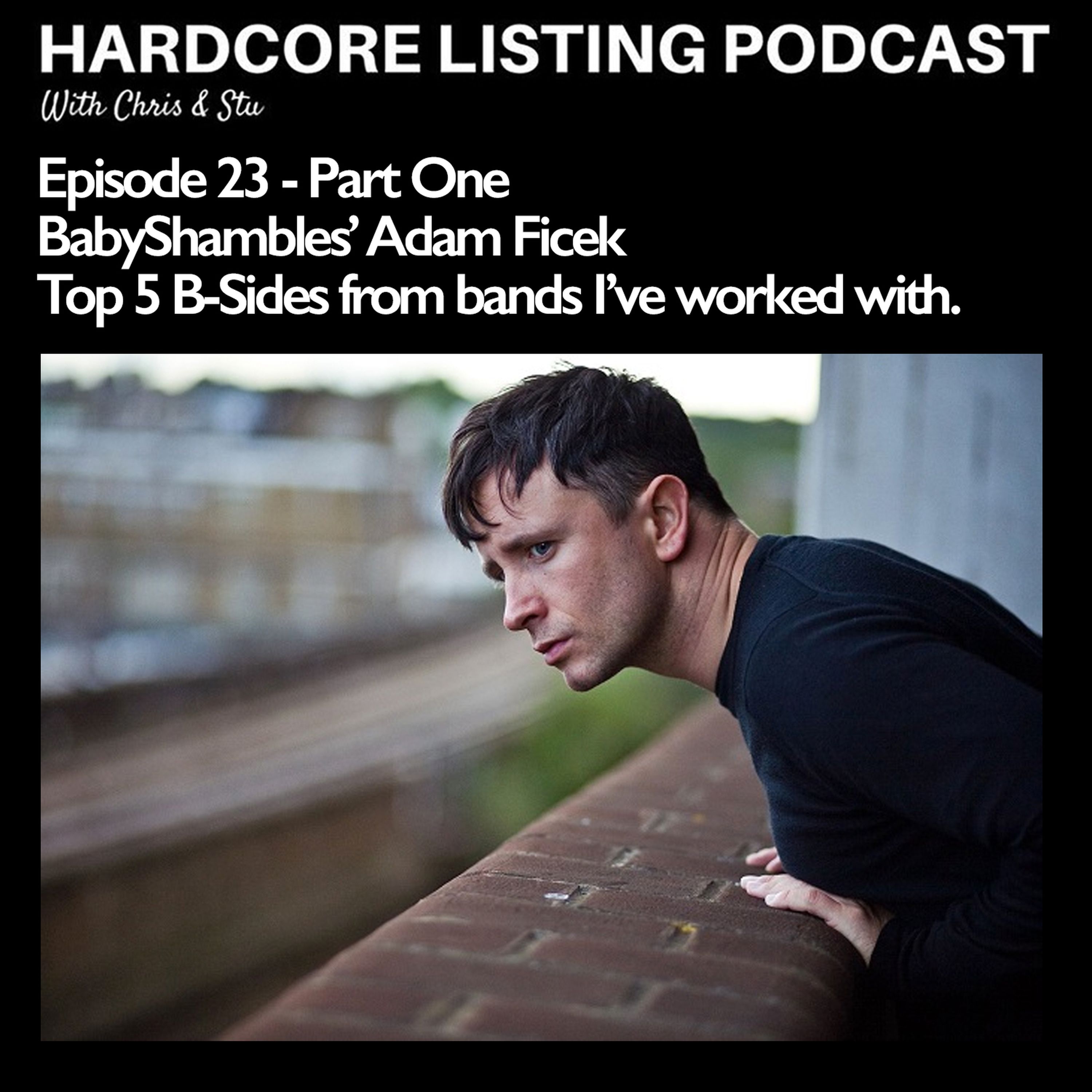 Episode #23 (Part One) - Babyshambles' Adam Ficek - Top 5 B-Sides from bands I've worked with.