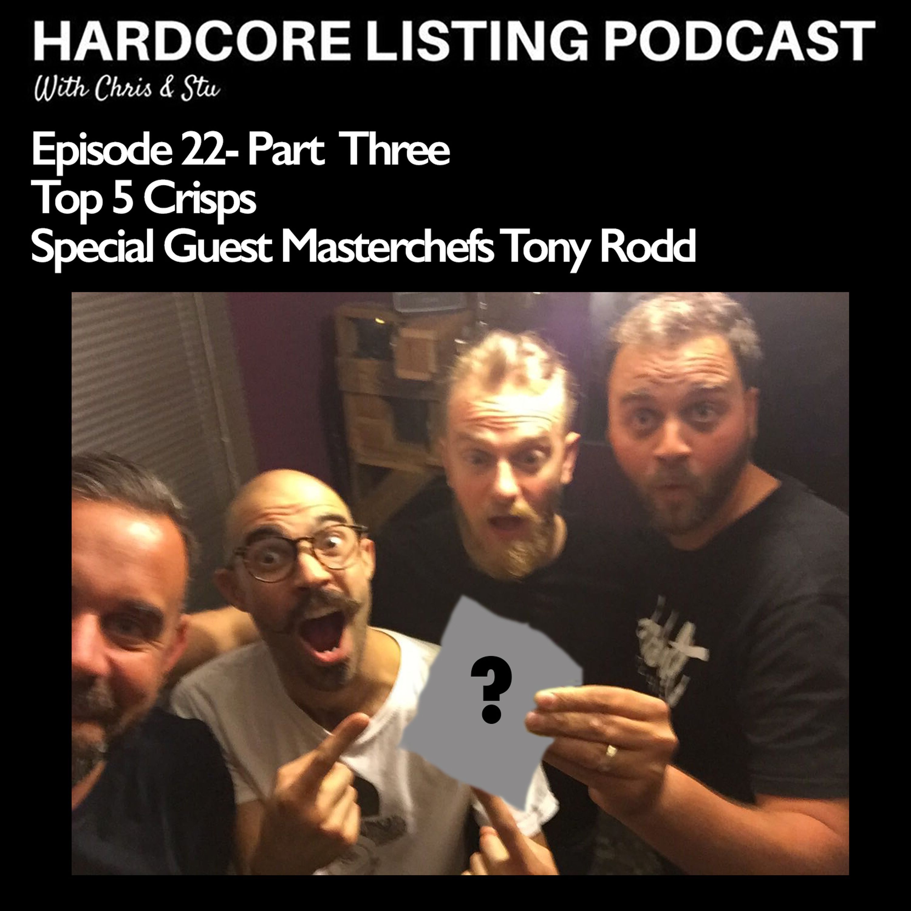 Episode #22 (part three) - Top 5 Crisps featuring Masterchefs Tony Rodd (and Brad!)
