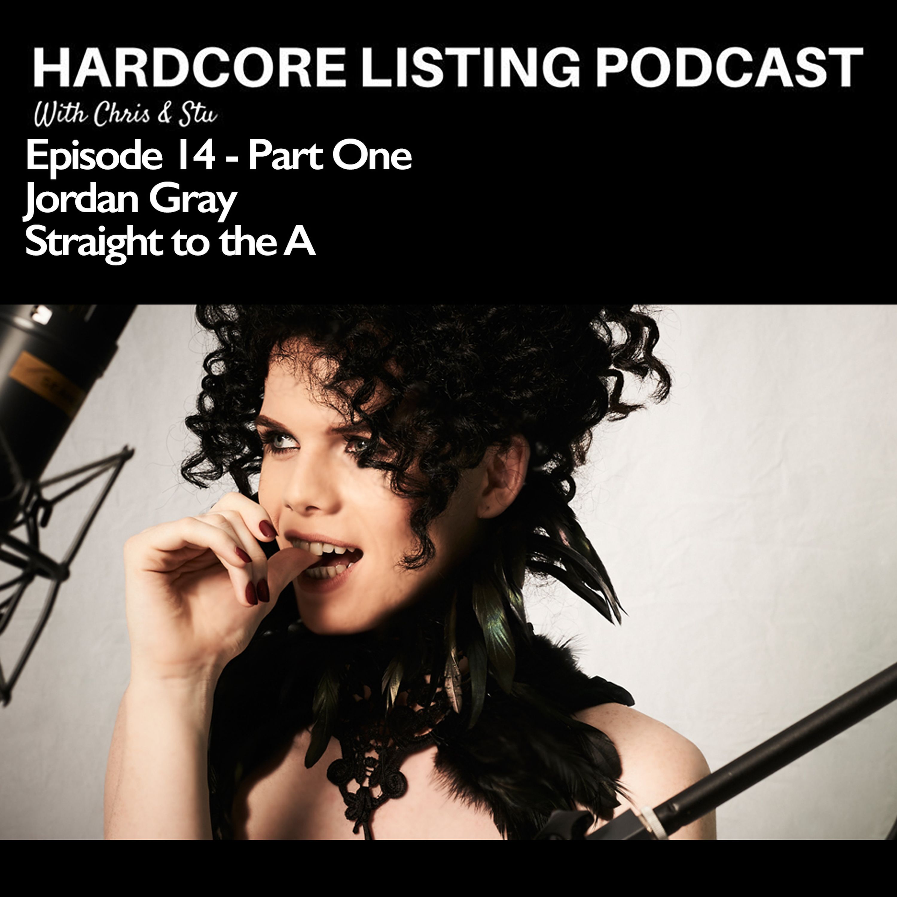 Episode #14 Part One - Jordan Gray - Straight to the A