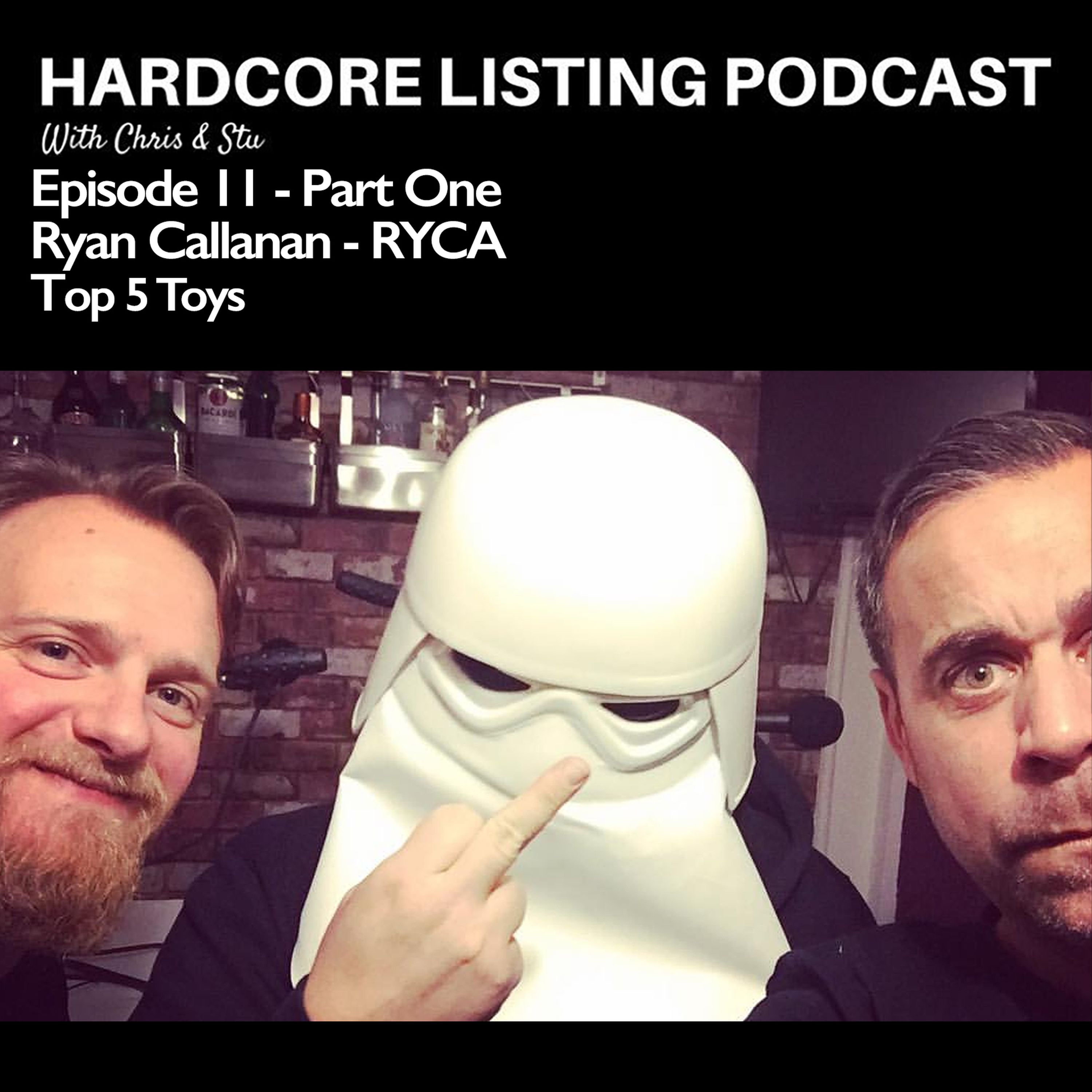 Episode 11 (Part One) - Ryan Callanan /RYCA - Top 5 Toys