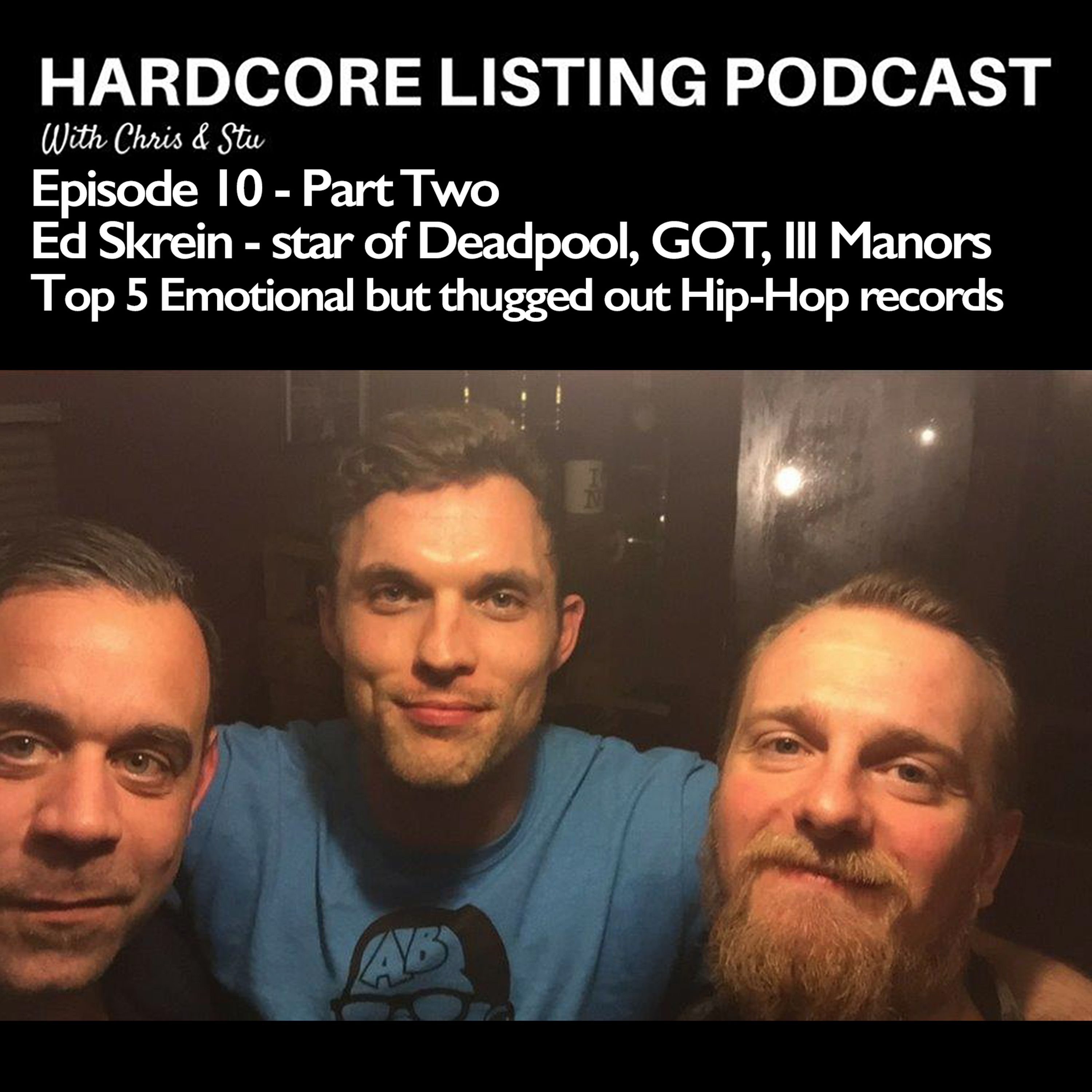 cover art for Episode #10 (Part Two) - Ed Skrein star of Deadpool, GOT, Ill Manors- Top 5 Emotional but Thugged out Hip Hop Records.