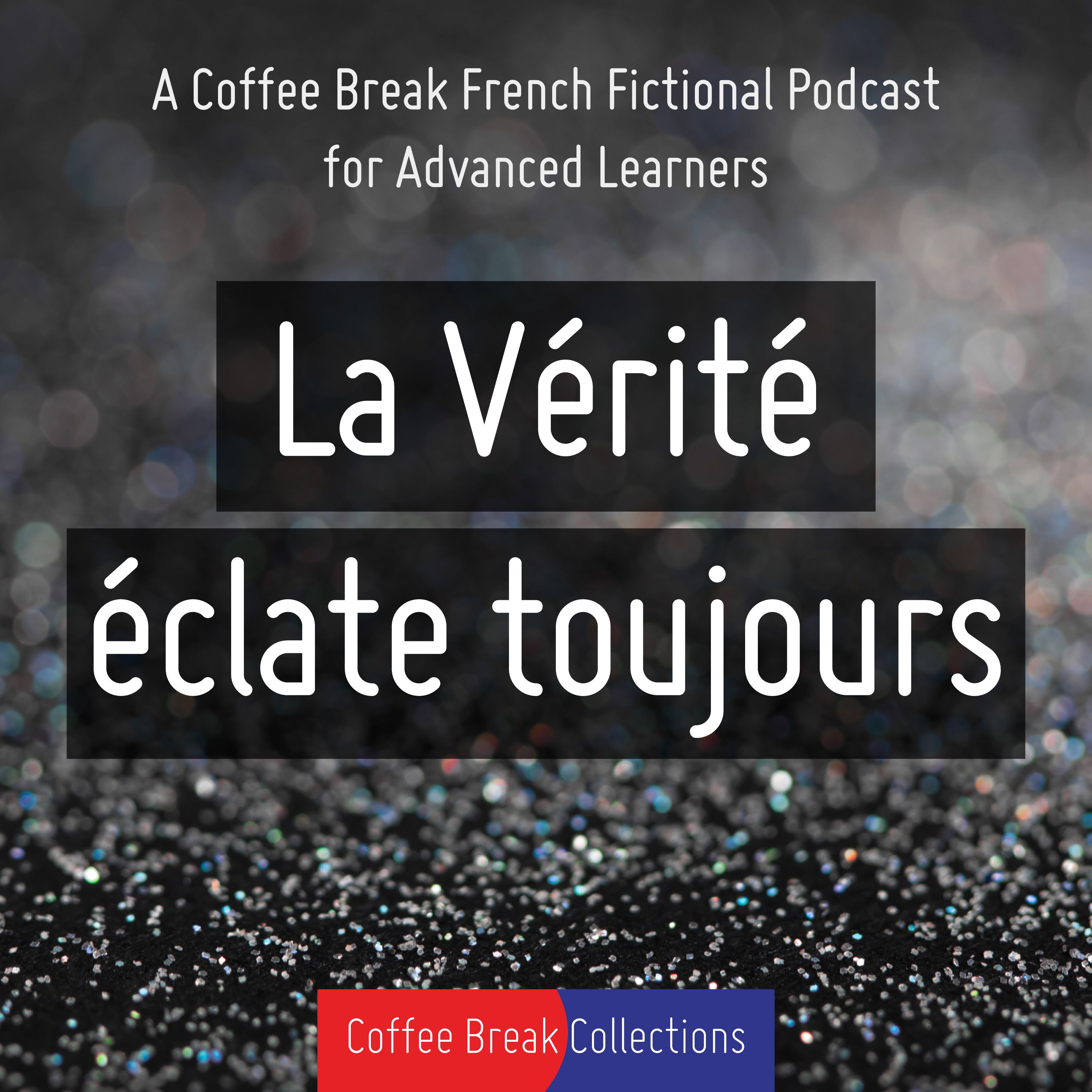 Coffee Break French Special Announcement: Introducing La Vérité éclate toujours - podcast episode cover