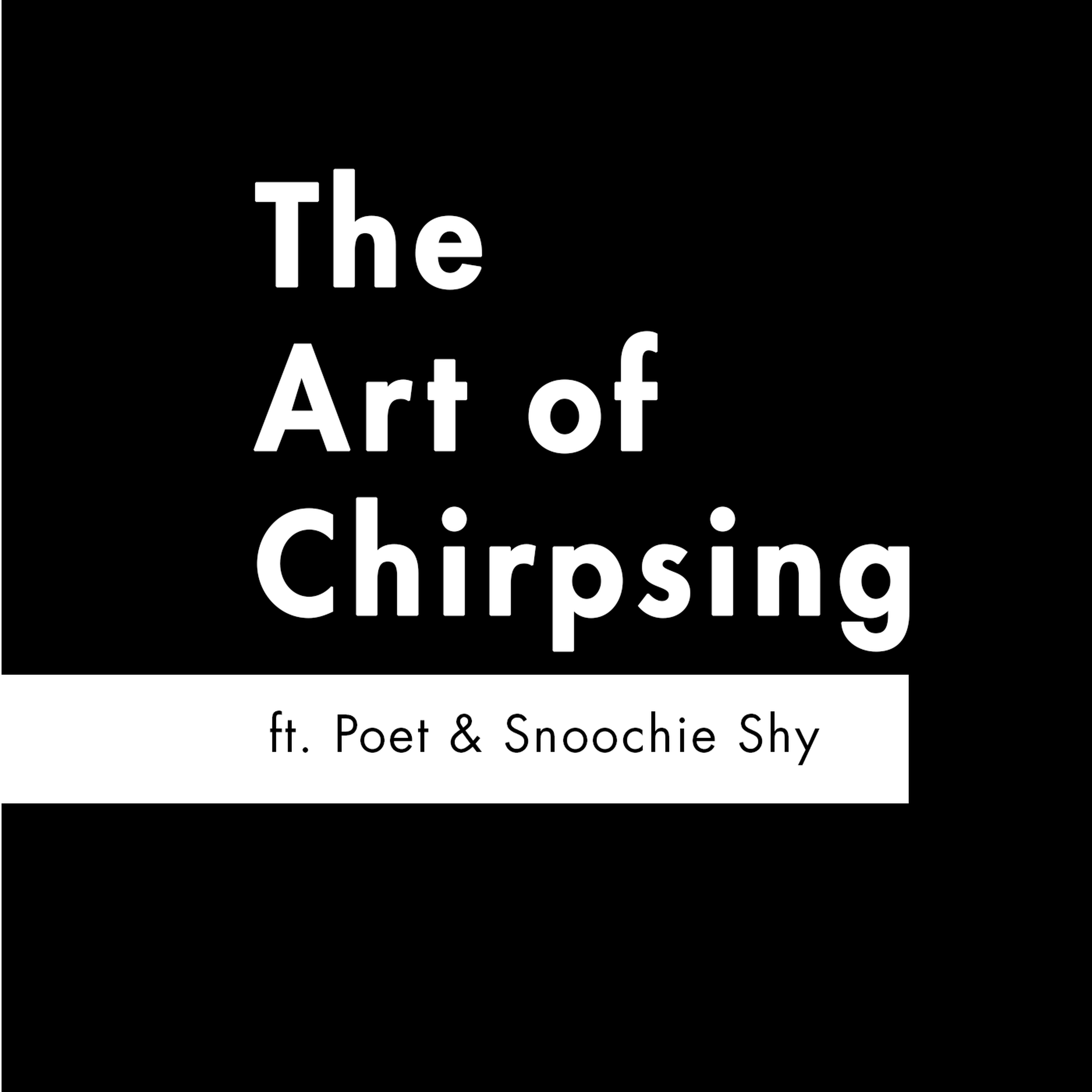 cover art for S2 E2 - 'The Art of Chirpsing' feat. Poet & Snoochie Shy