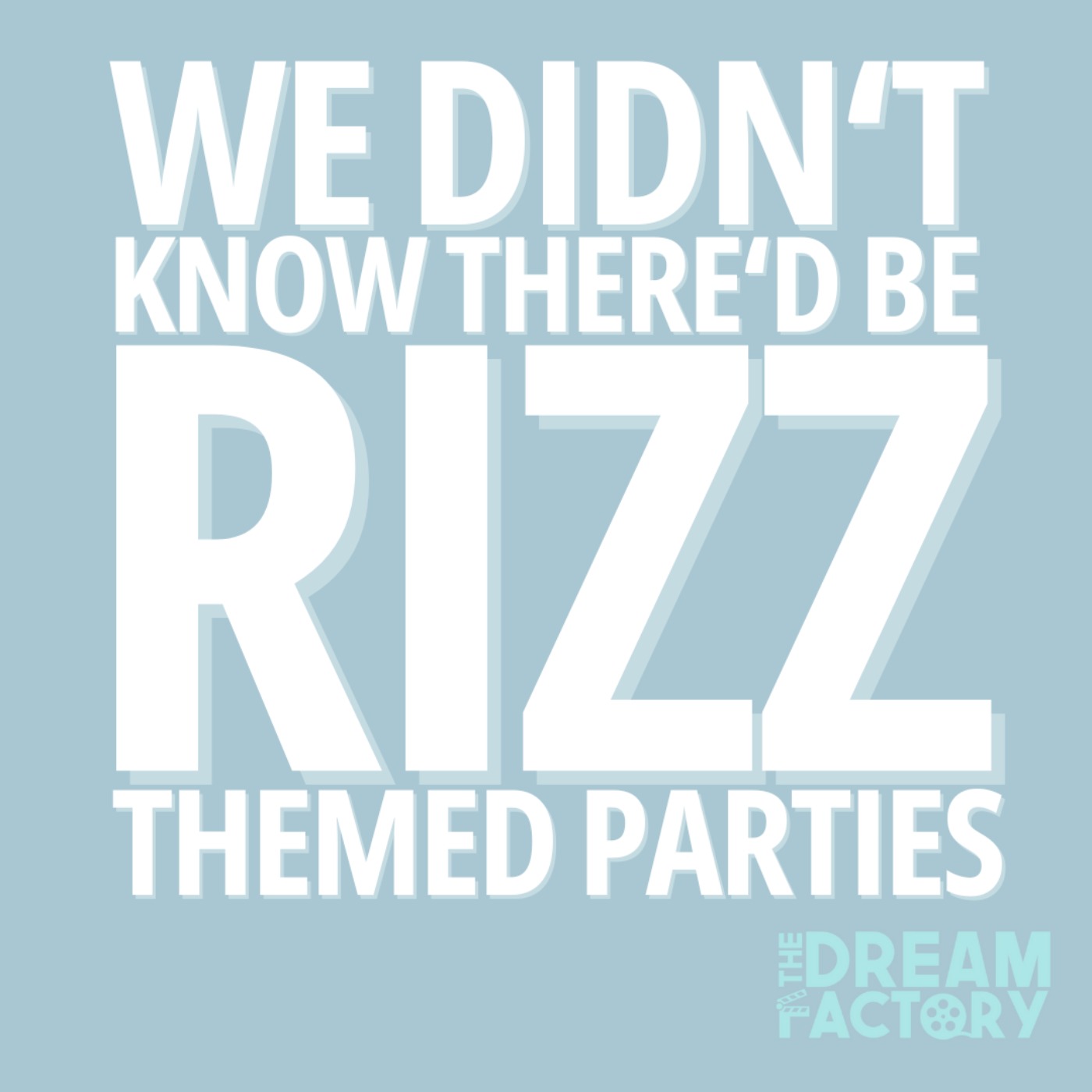 We Didn't Know There'd Be Themed Rizz Parties