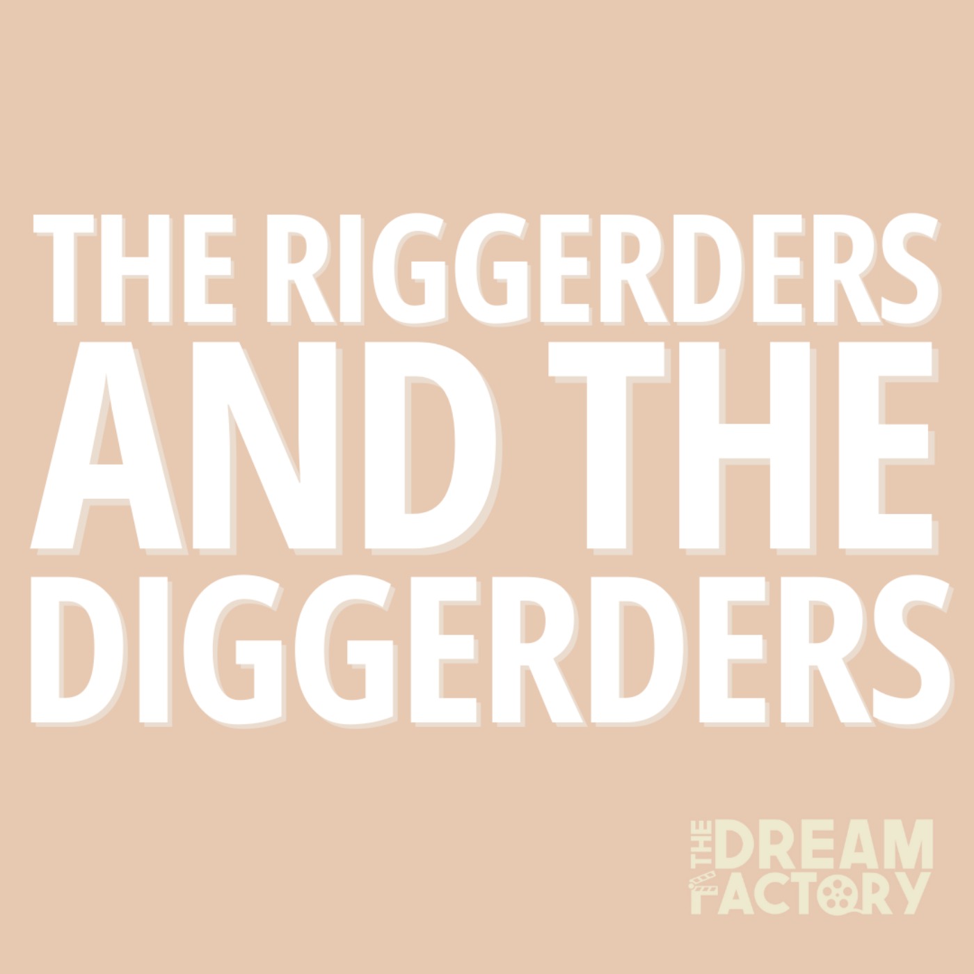 The Riggerders & The Diggerders