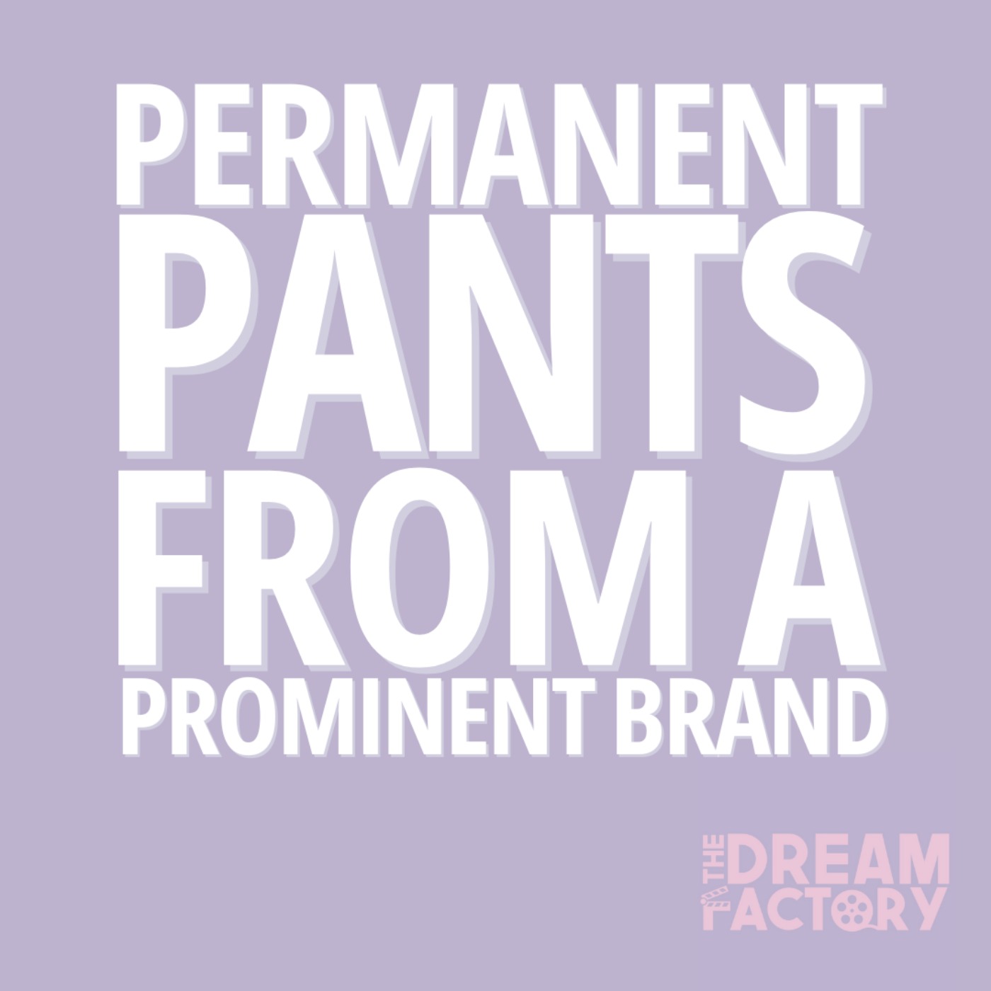 Permanent Pants From Prominent Brand