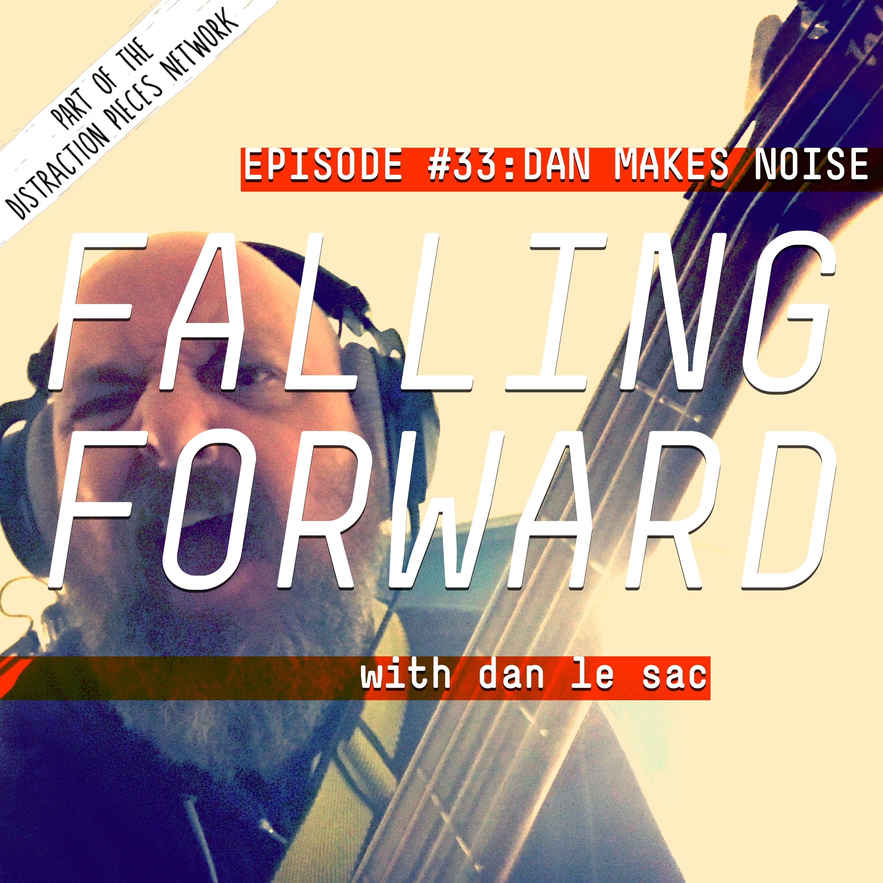cover art for Dan Makes Noise SPECIAL - Falling Forward with Dan Le Sac #33