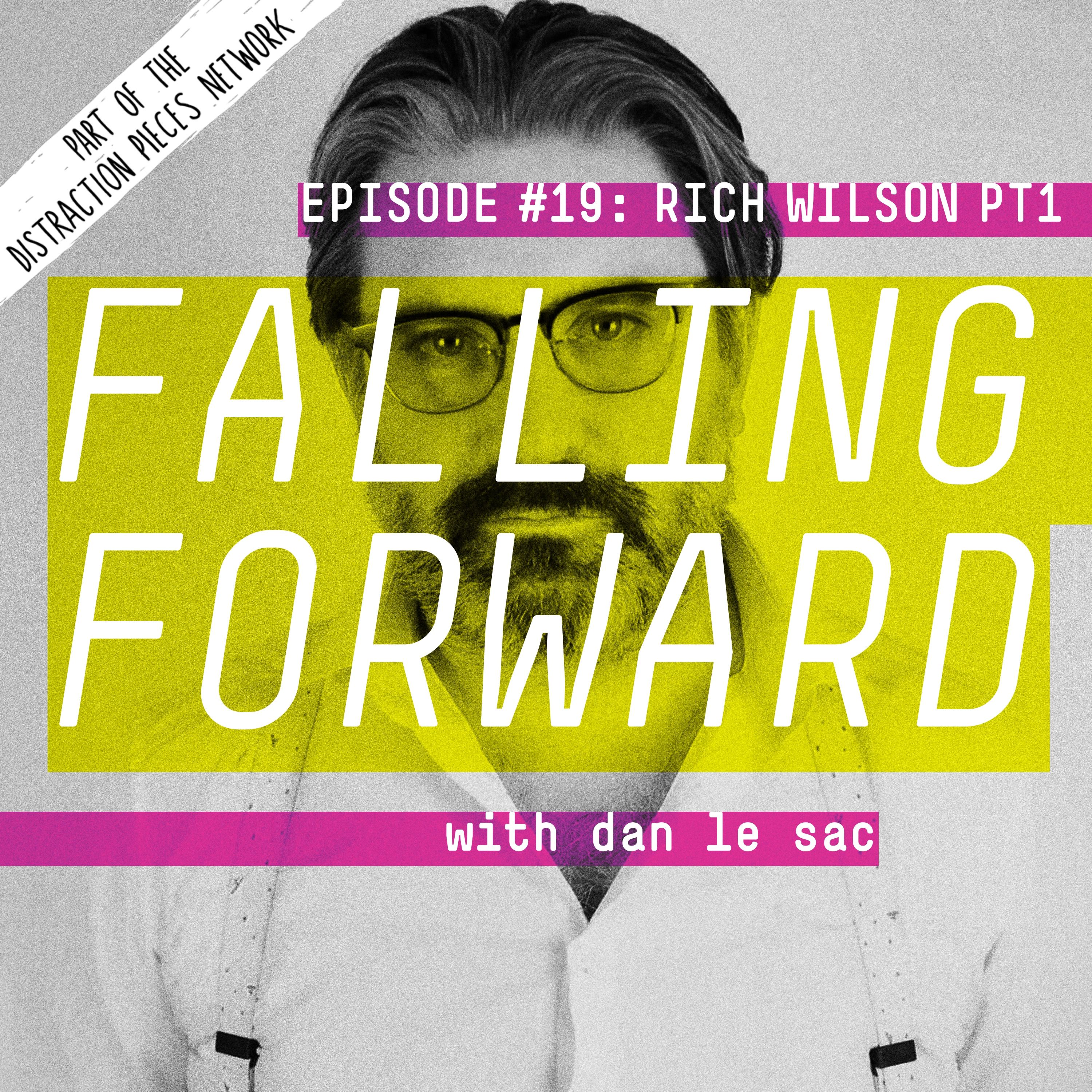 Rich Wilson (Part 1) - Falling Forward with Dan Le Sac #19 episode artwork