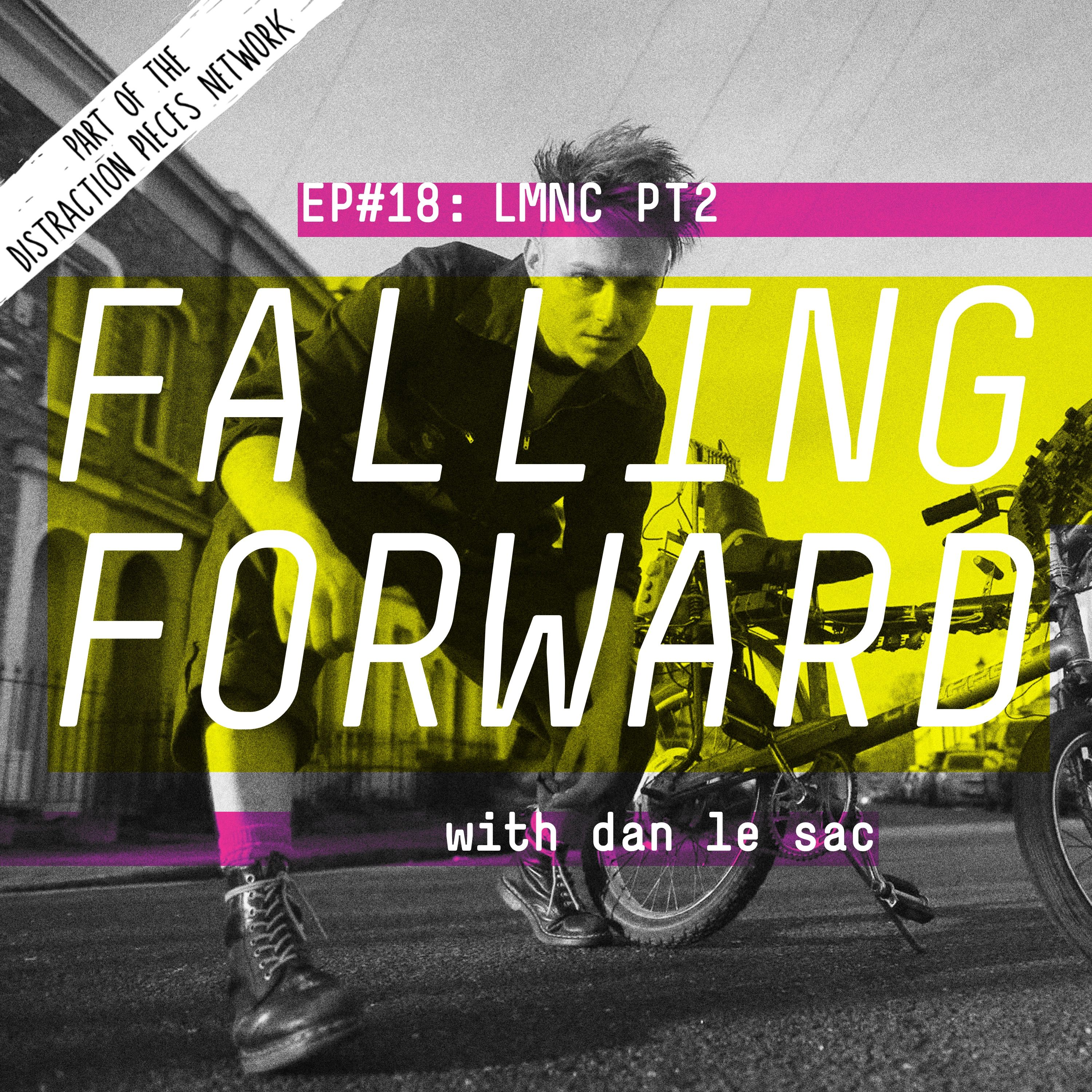 Look Mum No Computer (Part 2) - Falling Forward with Dan Le Sac #18 episode artwork