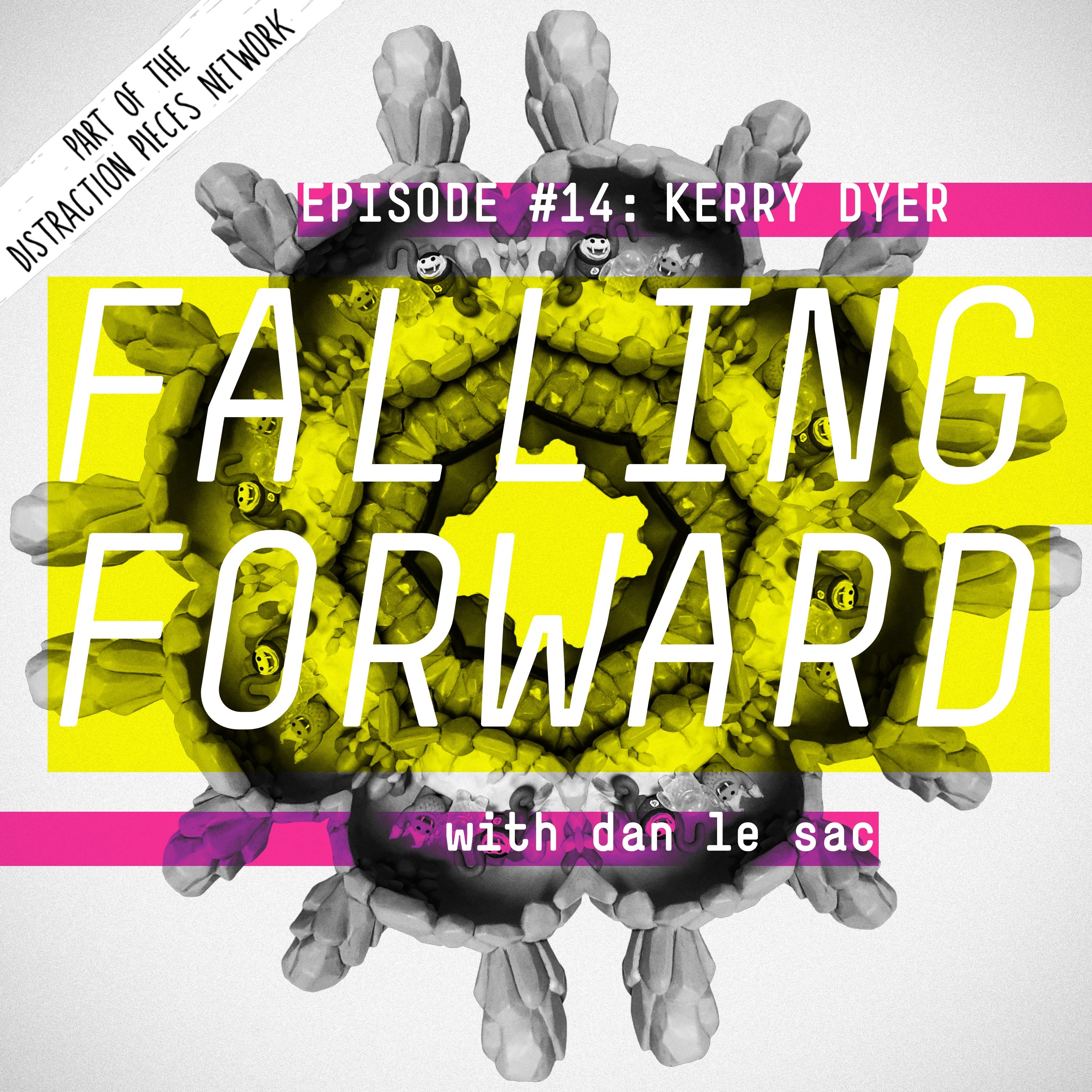 Kerry Dyer aka Kerry Makes Things - Falling Forward with Dan Le Sac #14 episode artwork