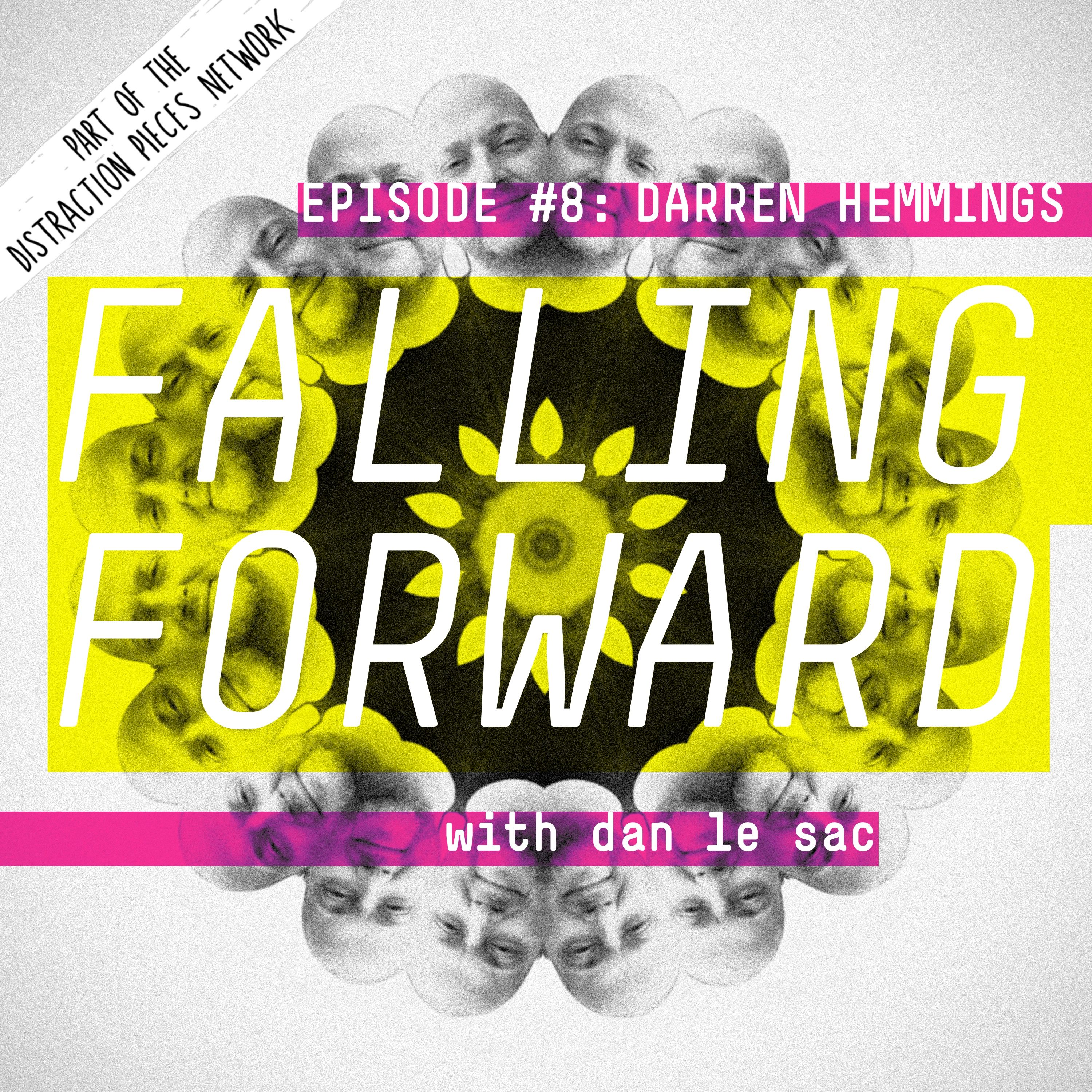 cover art for Darren Hemmings from Motive Unknown - Falling Forward with Dan Le Sac #008