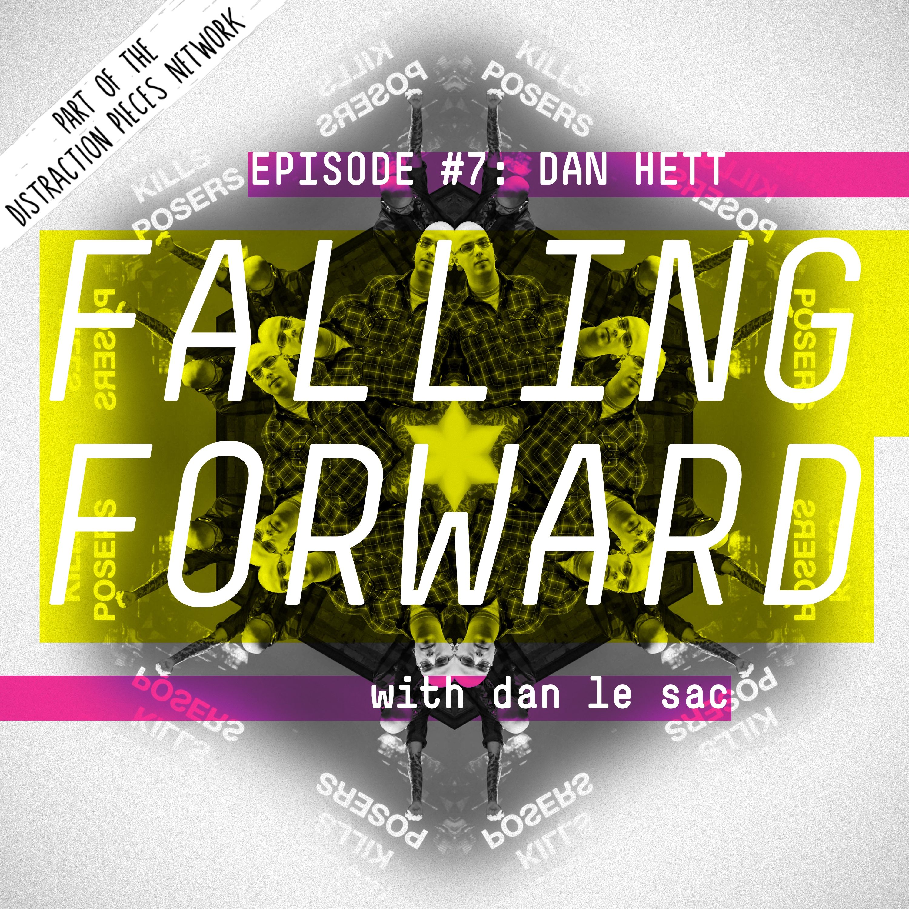 Dan Hett - Falling Forward with Dan Le Sac #007 episode artwork