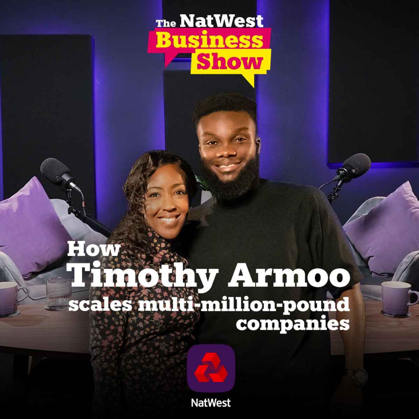 cover art for The NatWest Business Show: How Timothy Armoo scales multi-million-pound companies