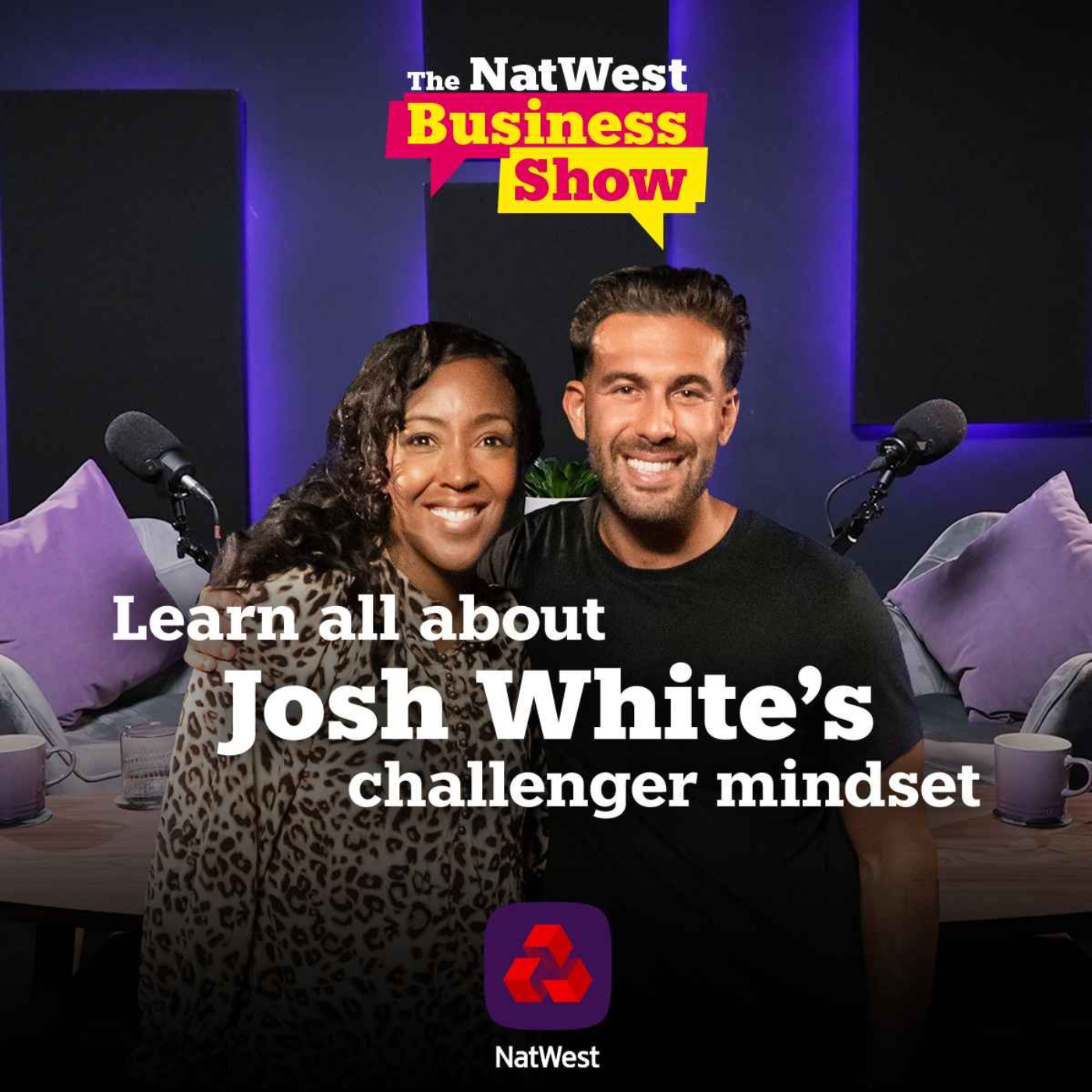 cover art for The NatWest Business Show: Learn all about Josh White’s challenger mindset