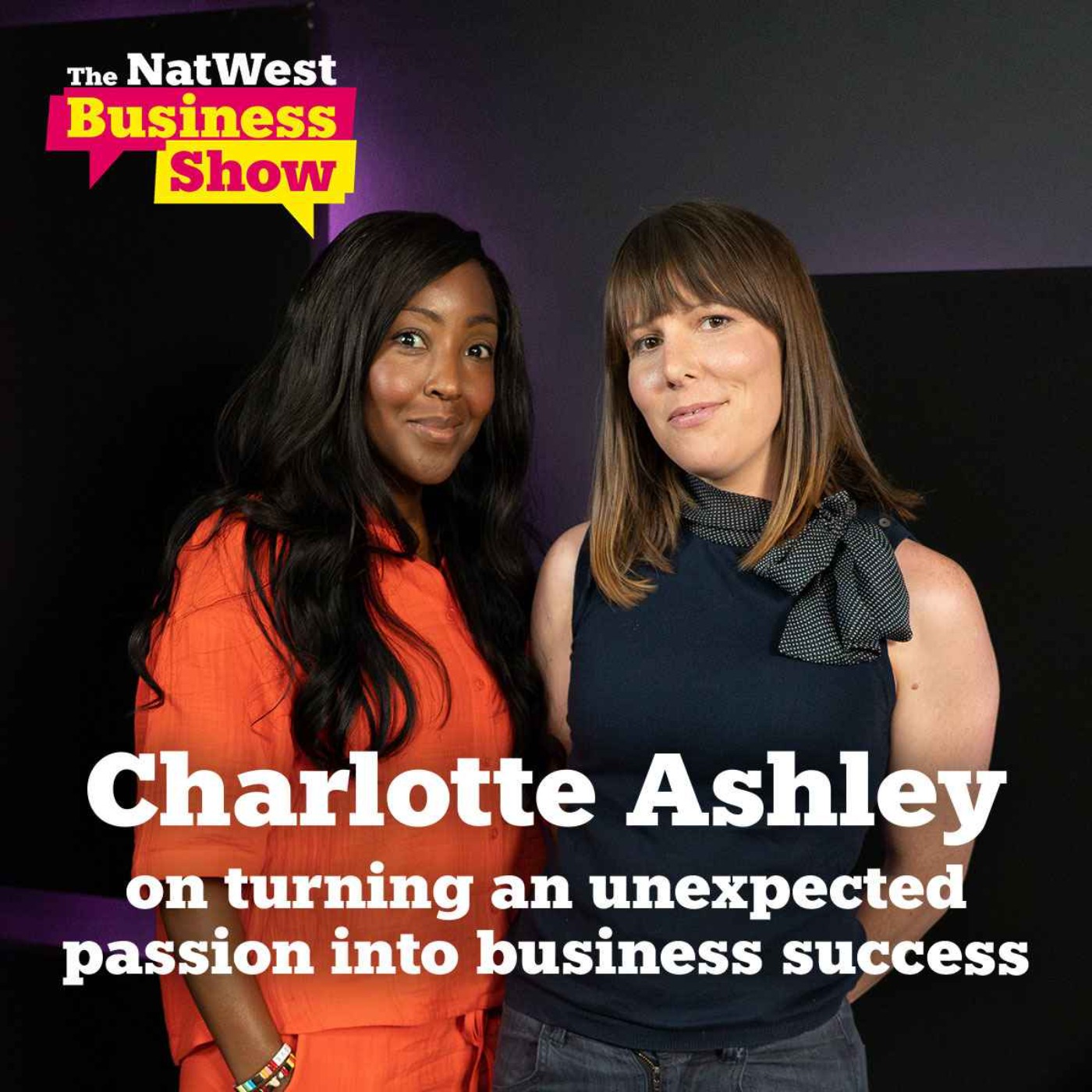 cover art for The NatWest Business Show: Charlotte Ashley on turning an unexpected passion into business success