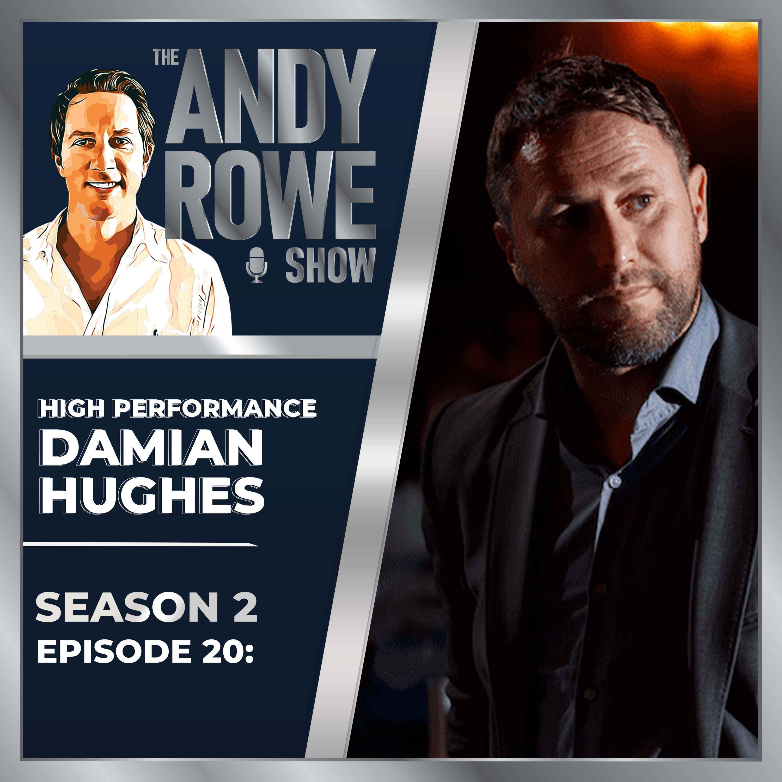 High Performance - Damian Hughes | The Andy Rowe Show on Acast