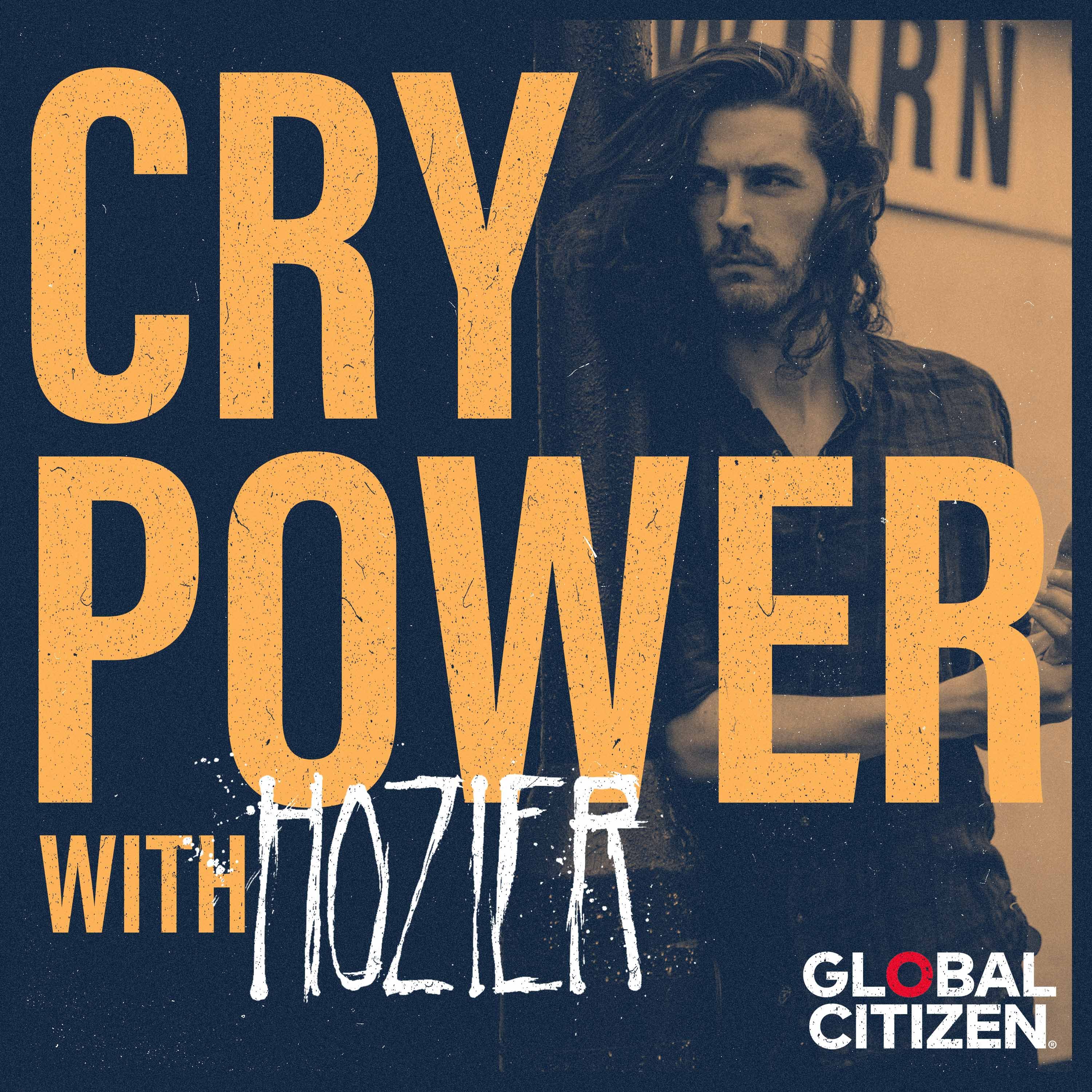 Cry Power Podcast with Hozier and Global Citizen Season 1 Trailer