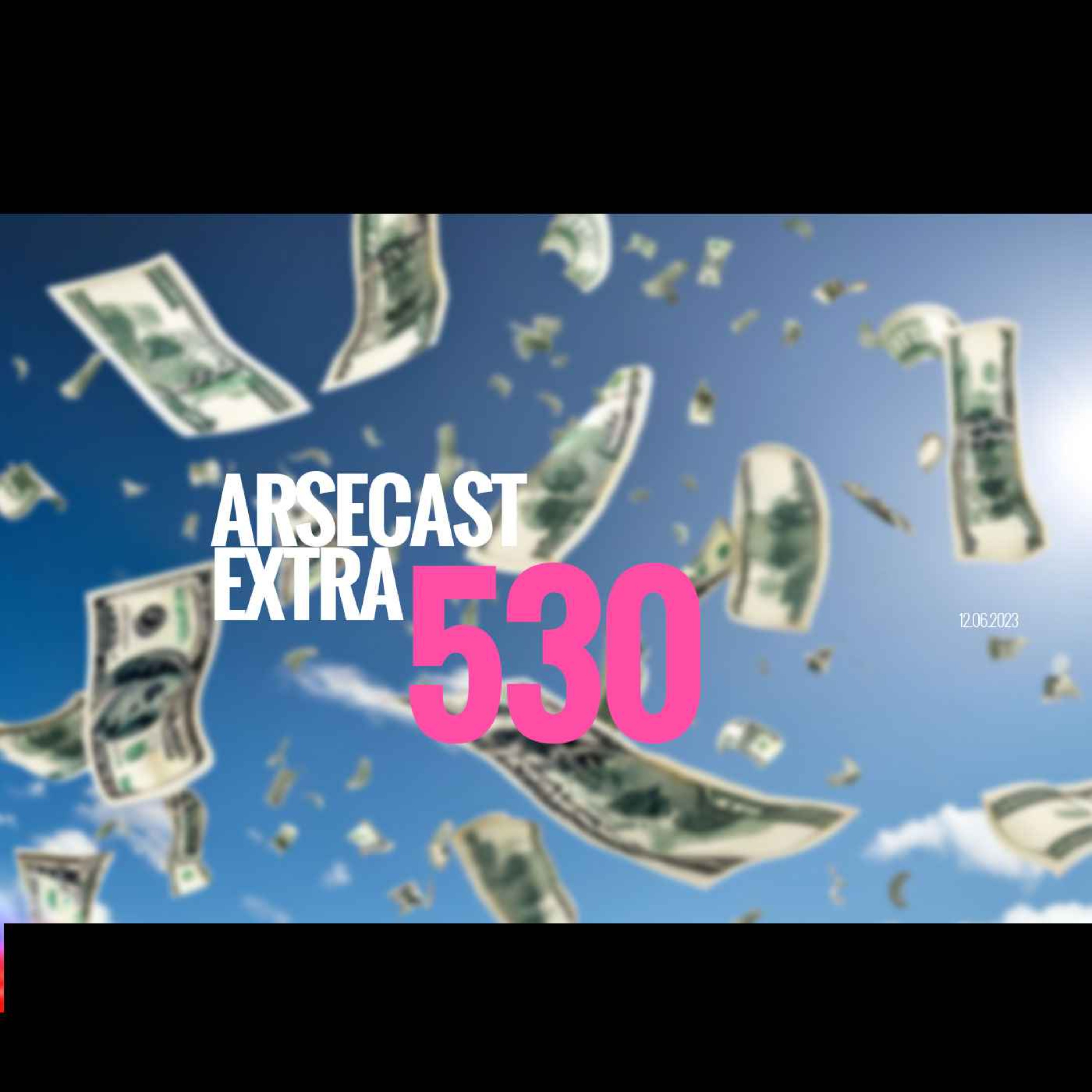 cover art for Arsecast Extra Episode 530 - 12.06.2023