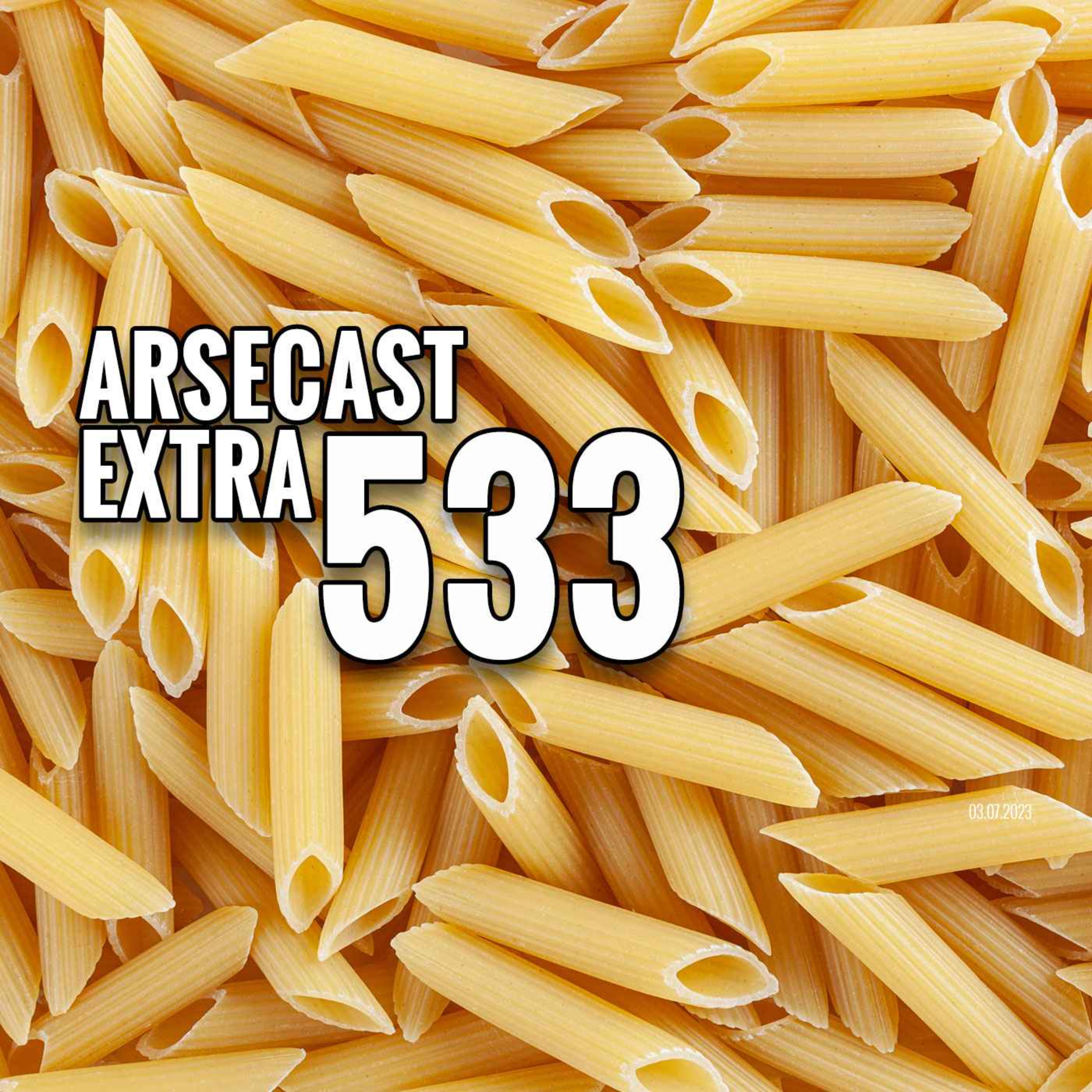 cover art for Arsecast Extra Episode 533 - 03.07.2023