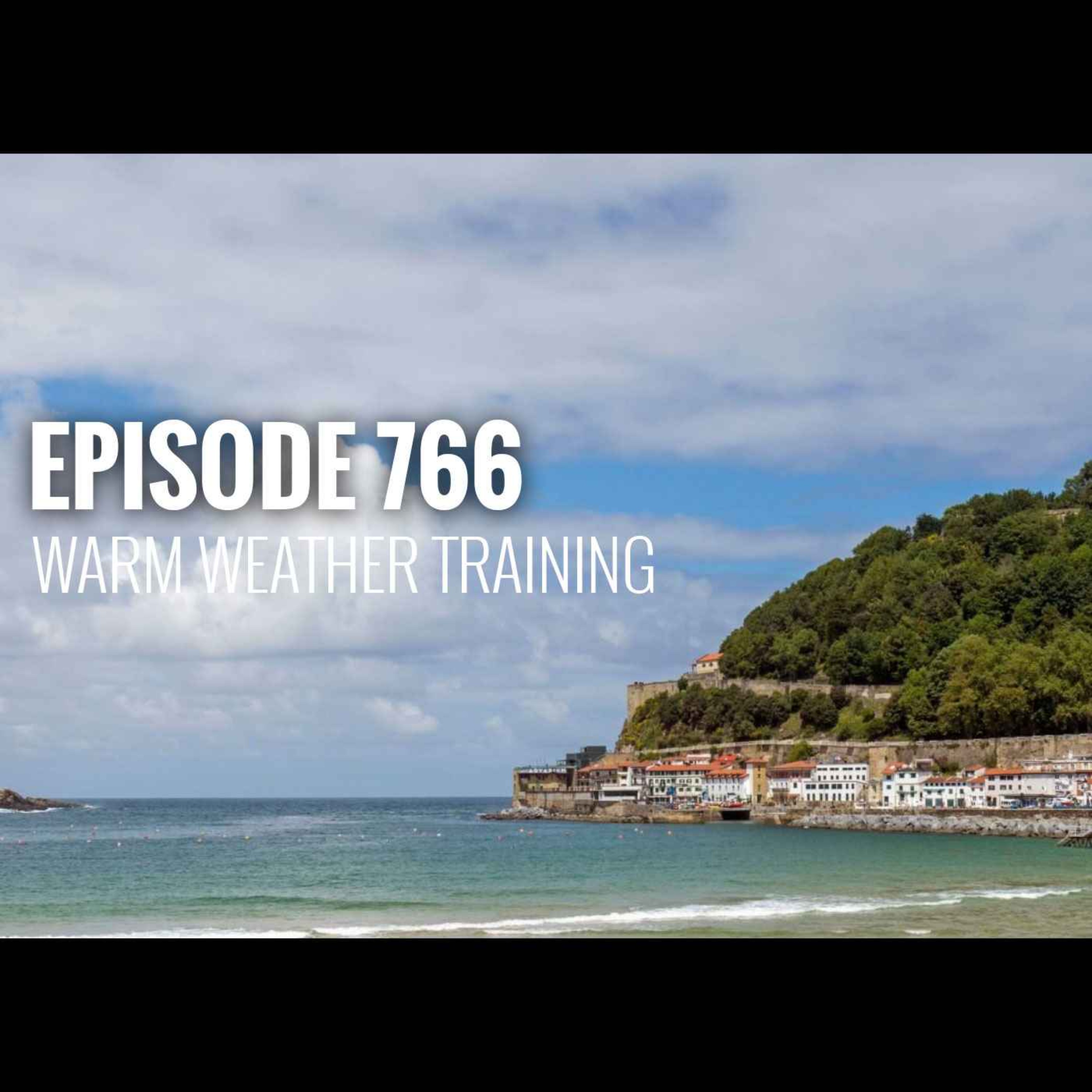 cover art for Episode 766 - Warm weather training