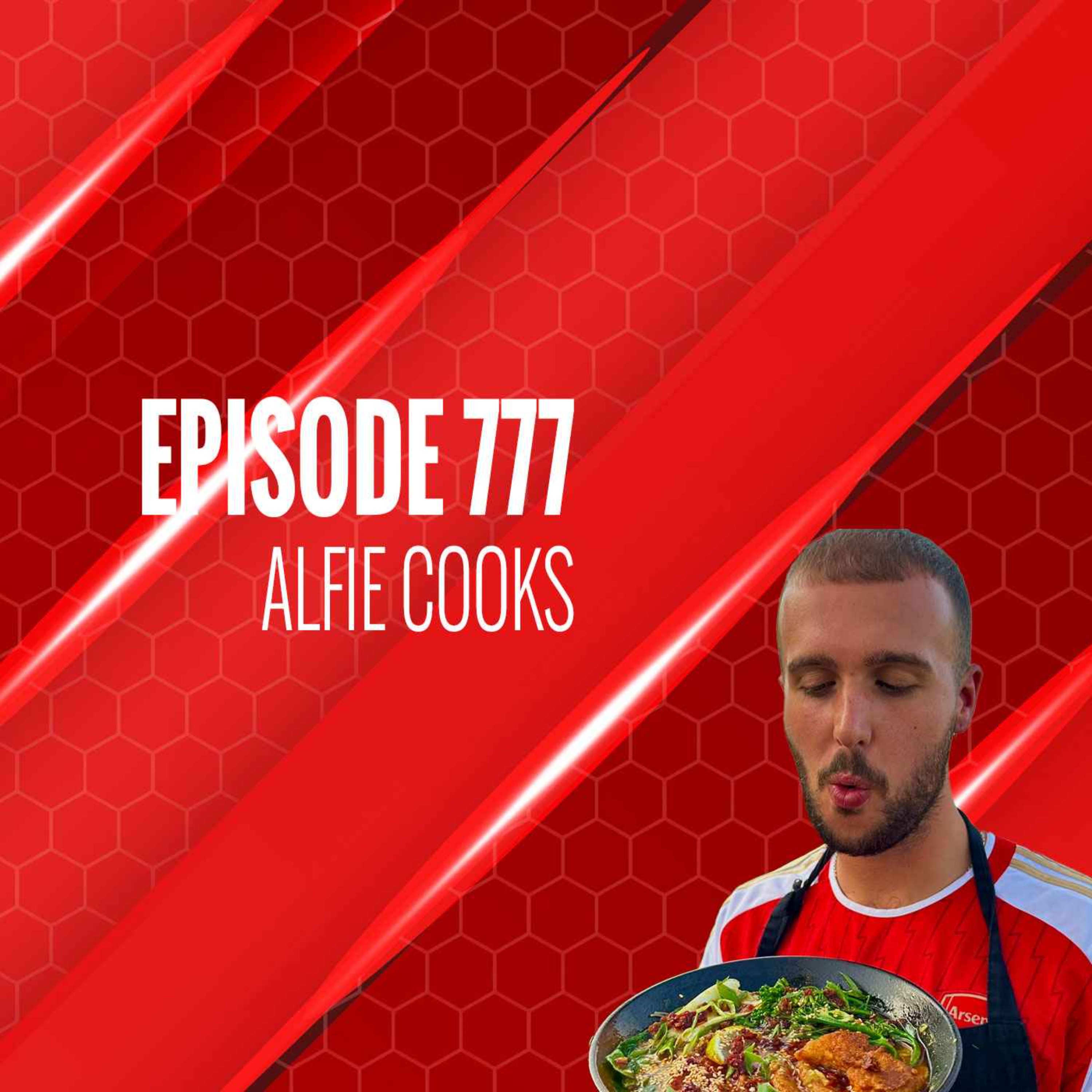 Episode 777 - Alfie Cooks