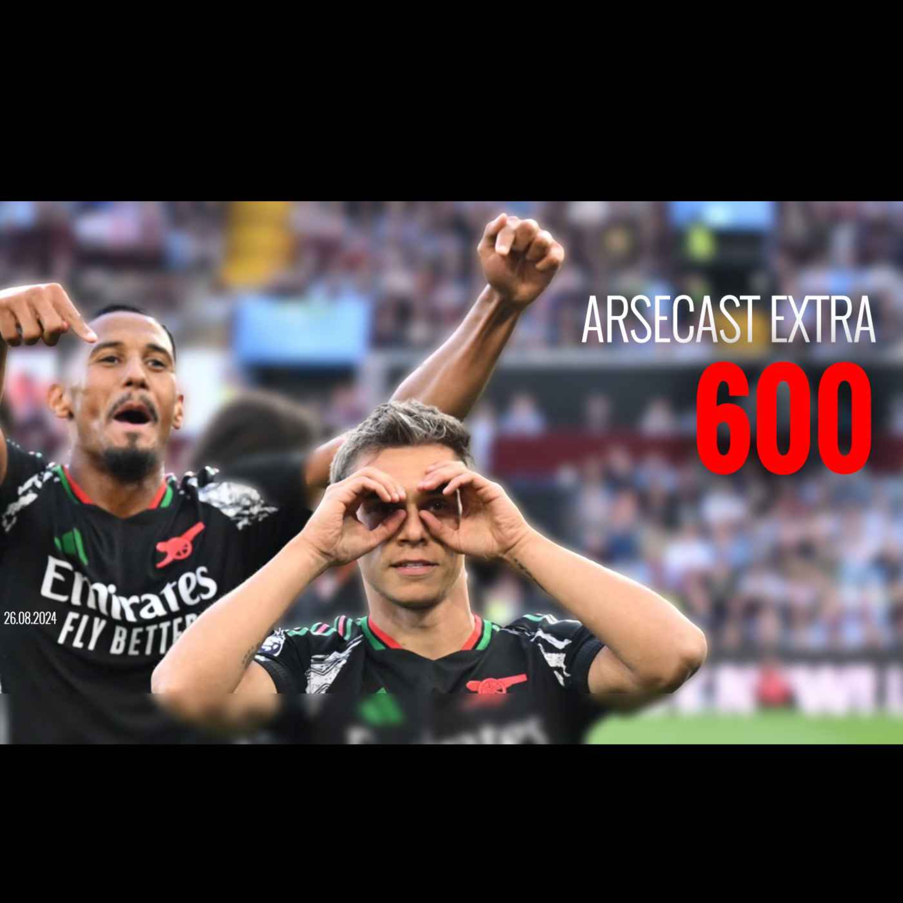 cover of episode Arsecast Extra Episode 600 - 26.08.2024