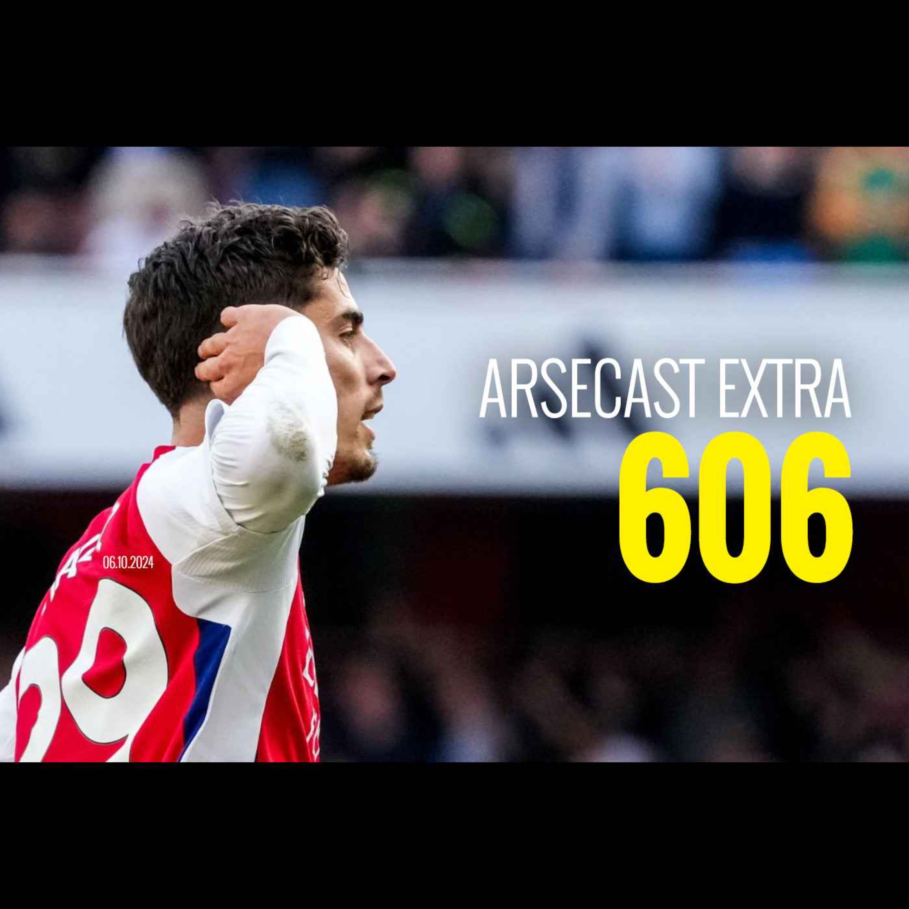 cover of episode Arsecast Extra Episode 606 - 06.10.2024