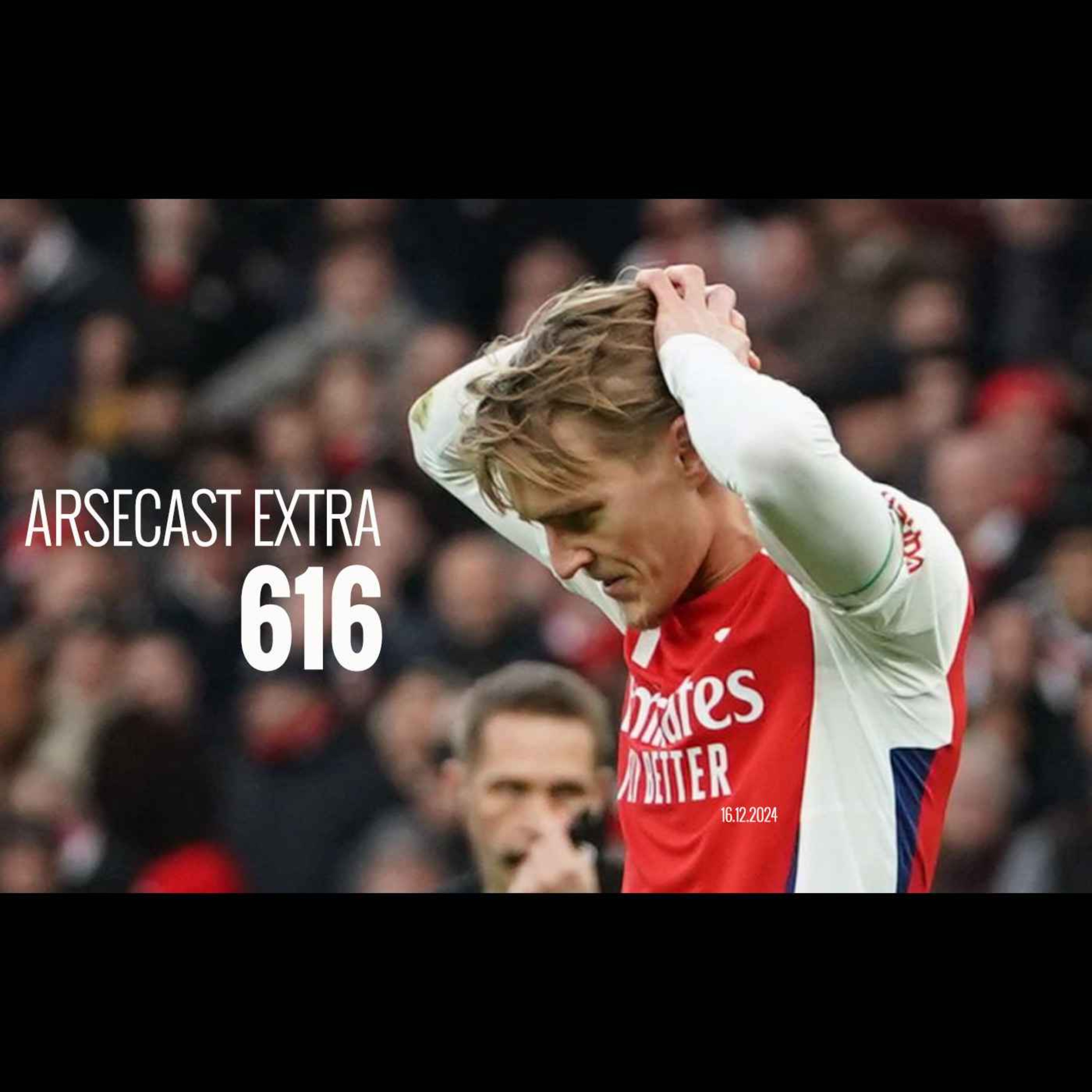 cover of episode Arsecast Extra Episode 616 - 16.12.2024