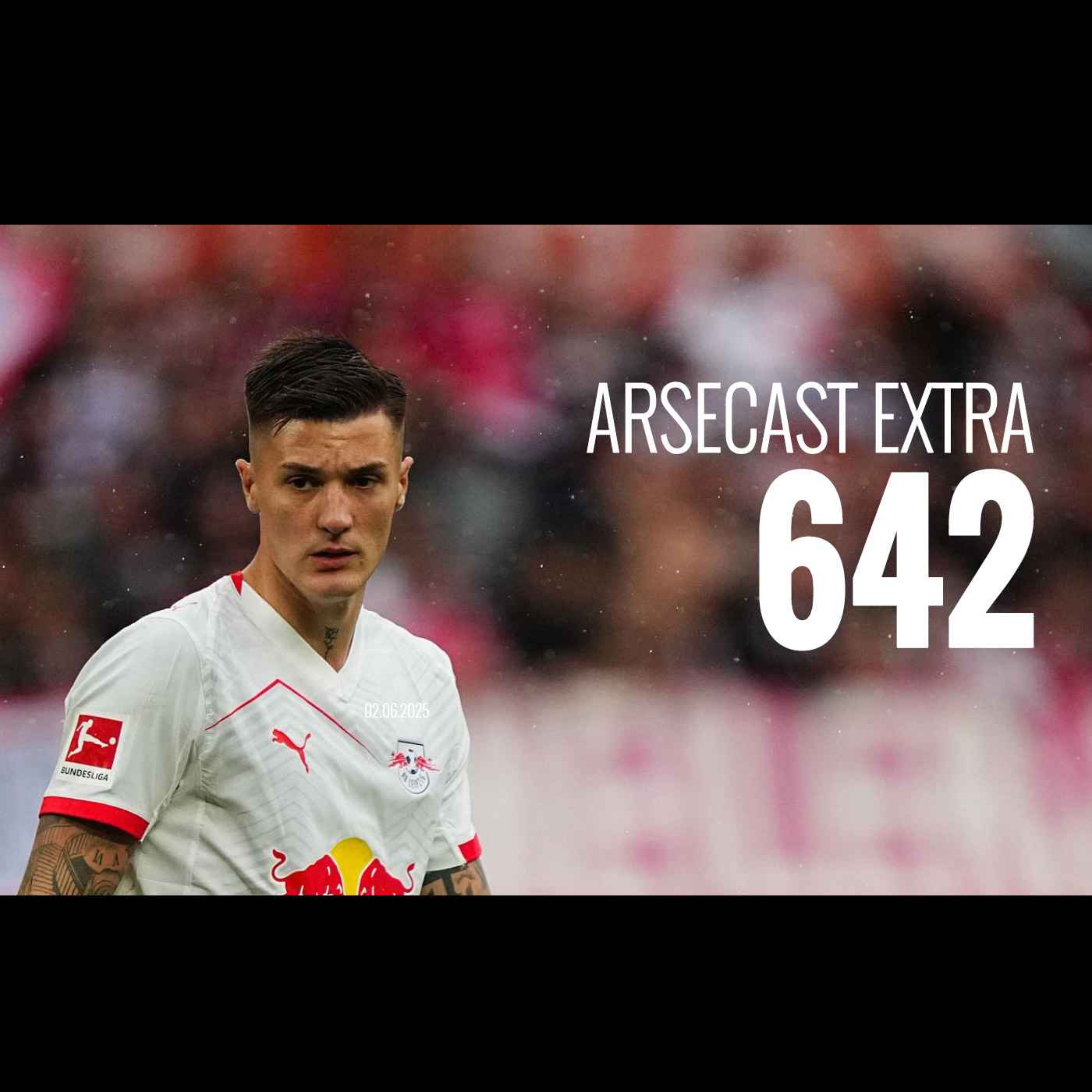 Arsecast Extra Episode 642 - 02.06.2025