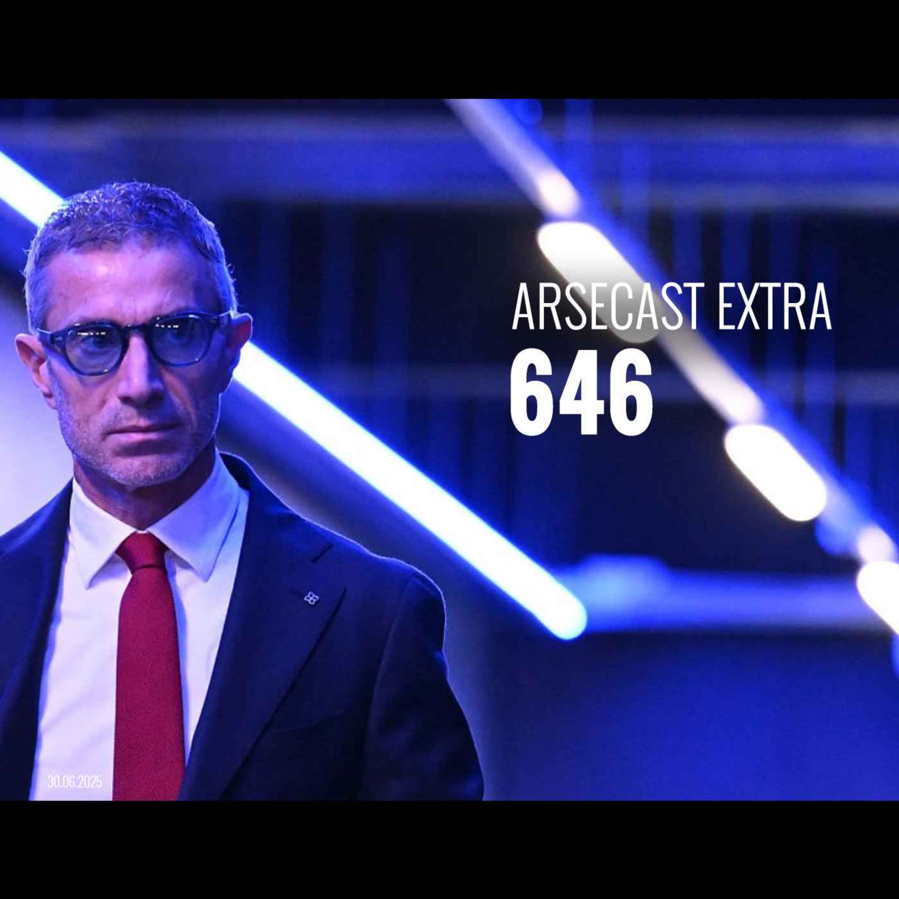 Arsecast Extra Episode 646 - 30.06.2025