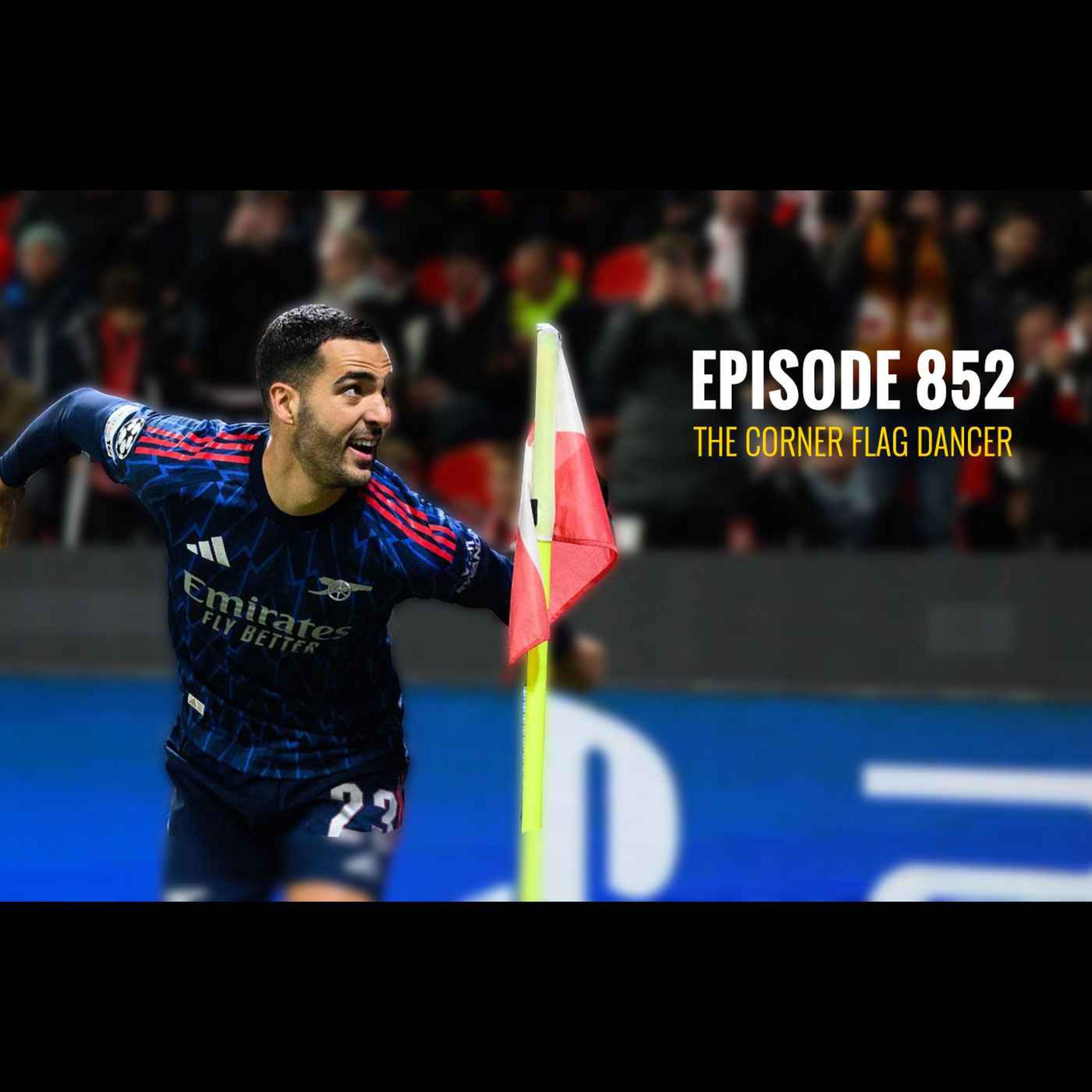 Episode 852 - The corner flag dancer