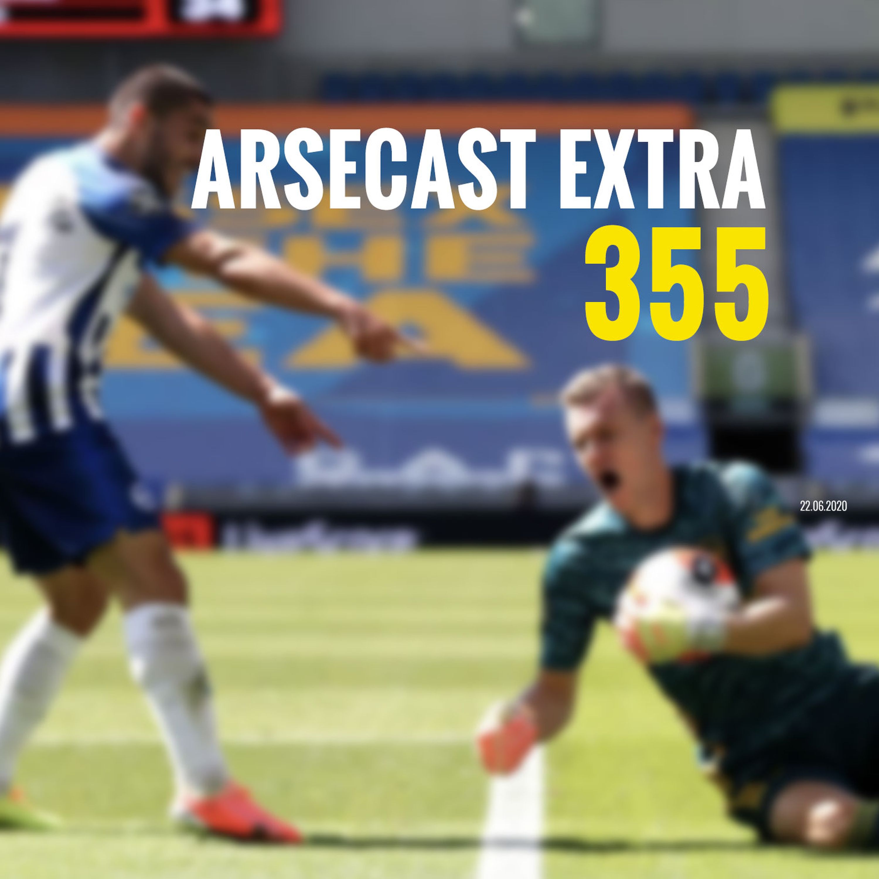 Arsecast Extra Episode 355 - 22.06.2020