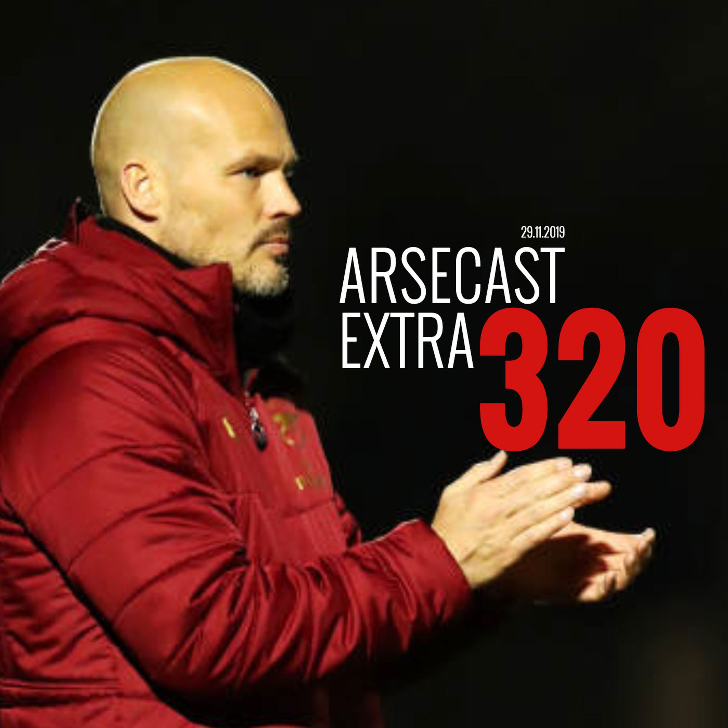 Arsecast Extra Episode 320 - 29.11.2019