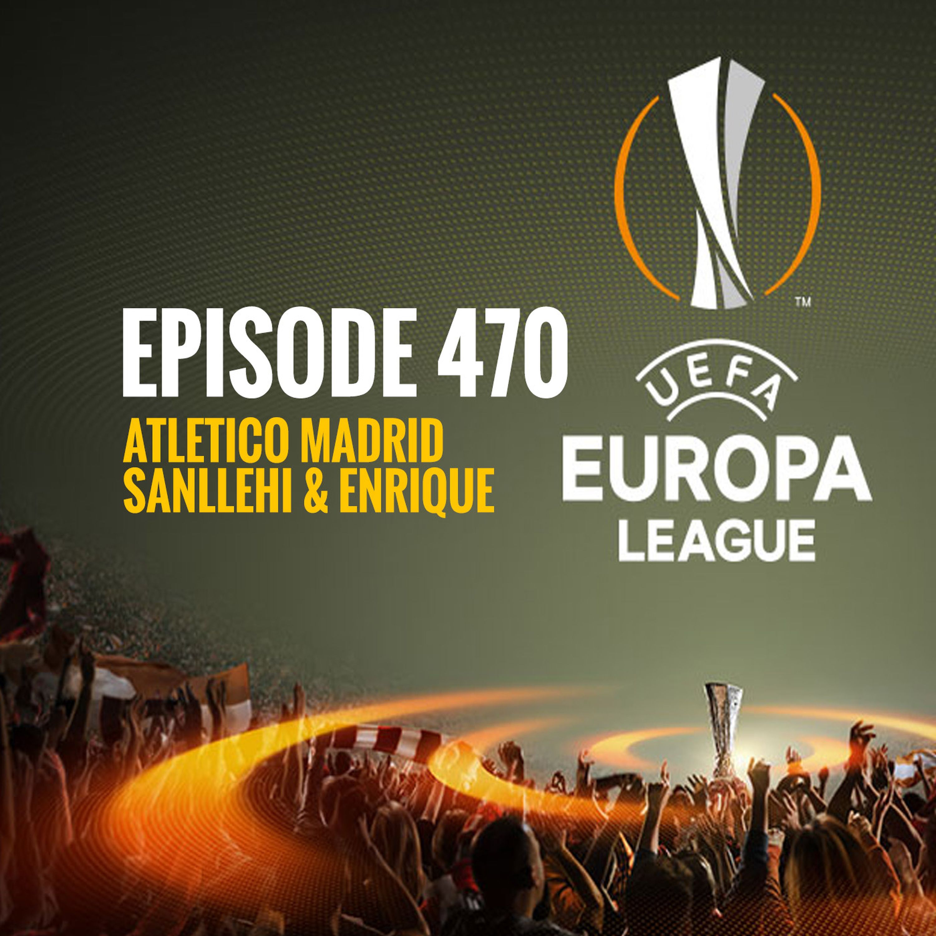 Episode 470 - Atletico Madrid, Sanllehi and Enrique