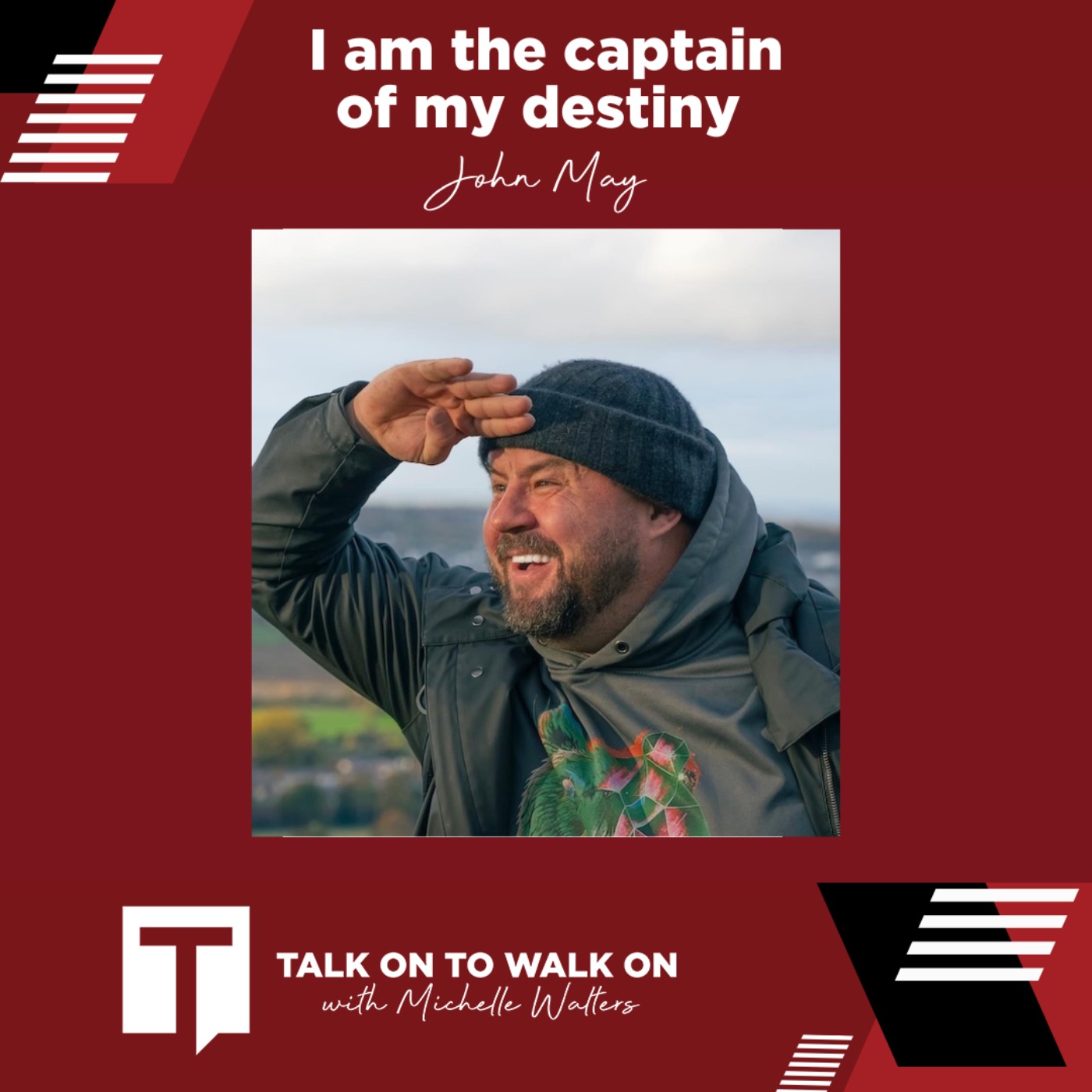I am the captain of my destiny - John May