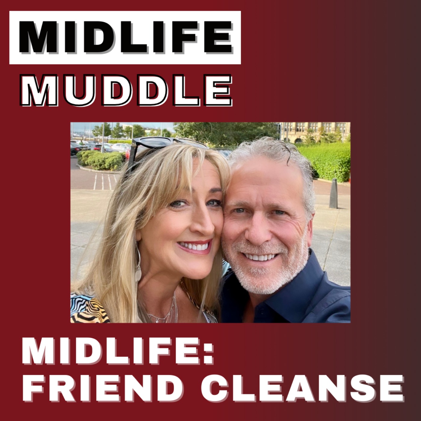 #37 Trailer for: Midlife Muddle - Friend Cleanse
