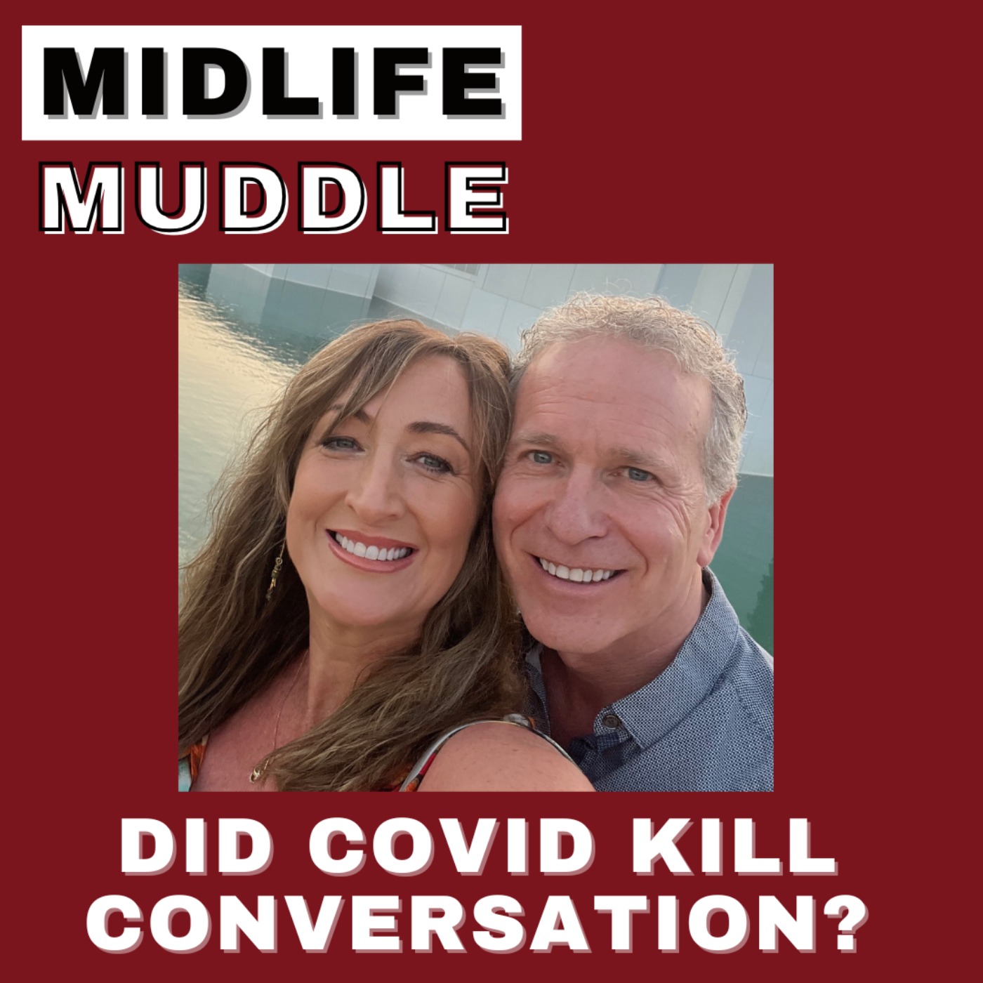 #41 Trailer for: Midlife Muddle - Did COVID kill conversation?