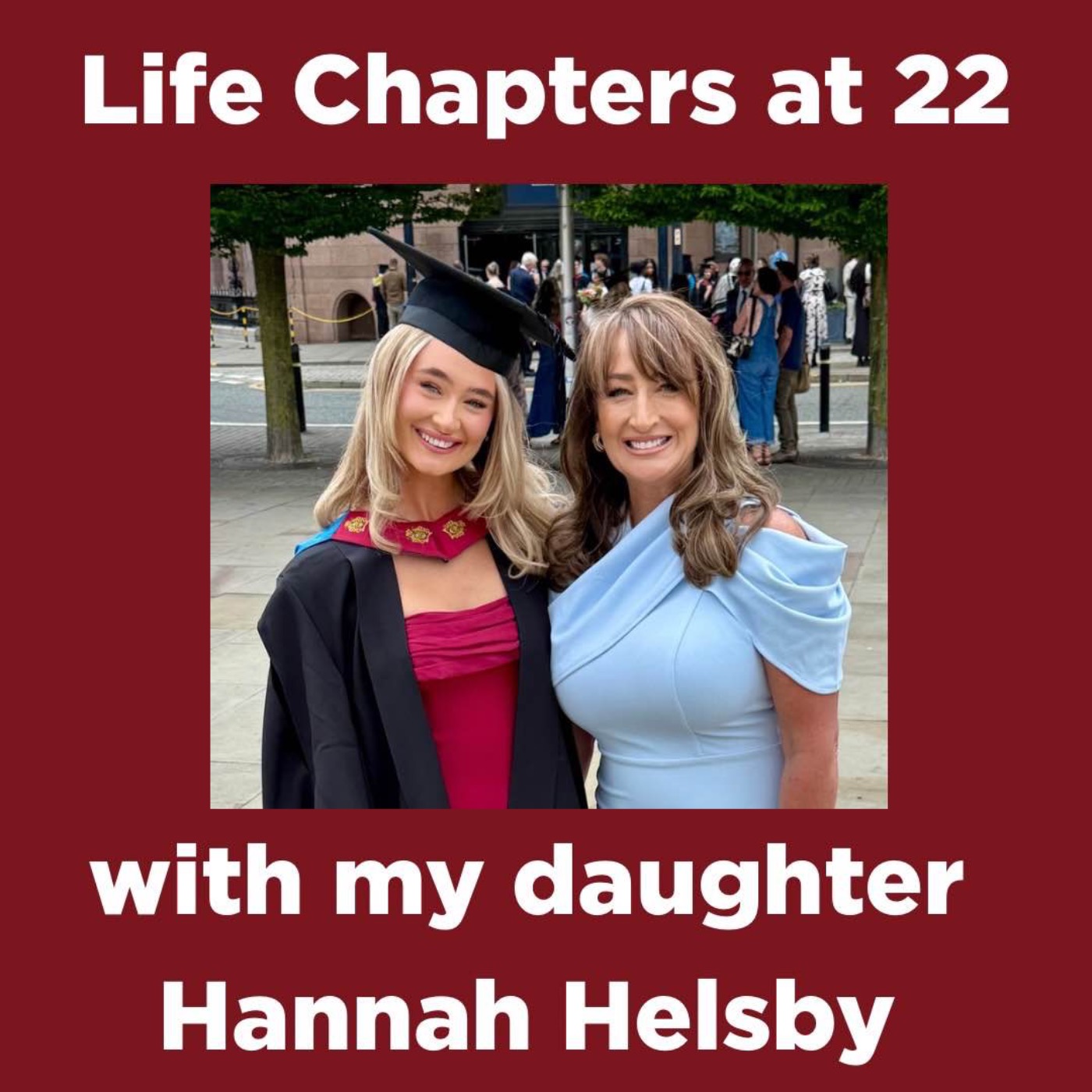 #42 Life Chapters at 22 - with my daughter Hannah Helsby